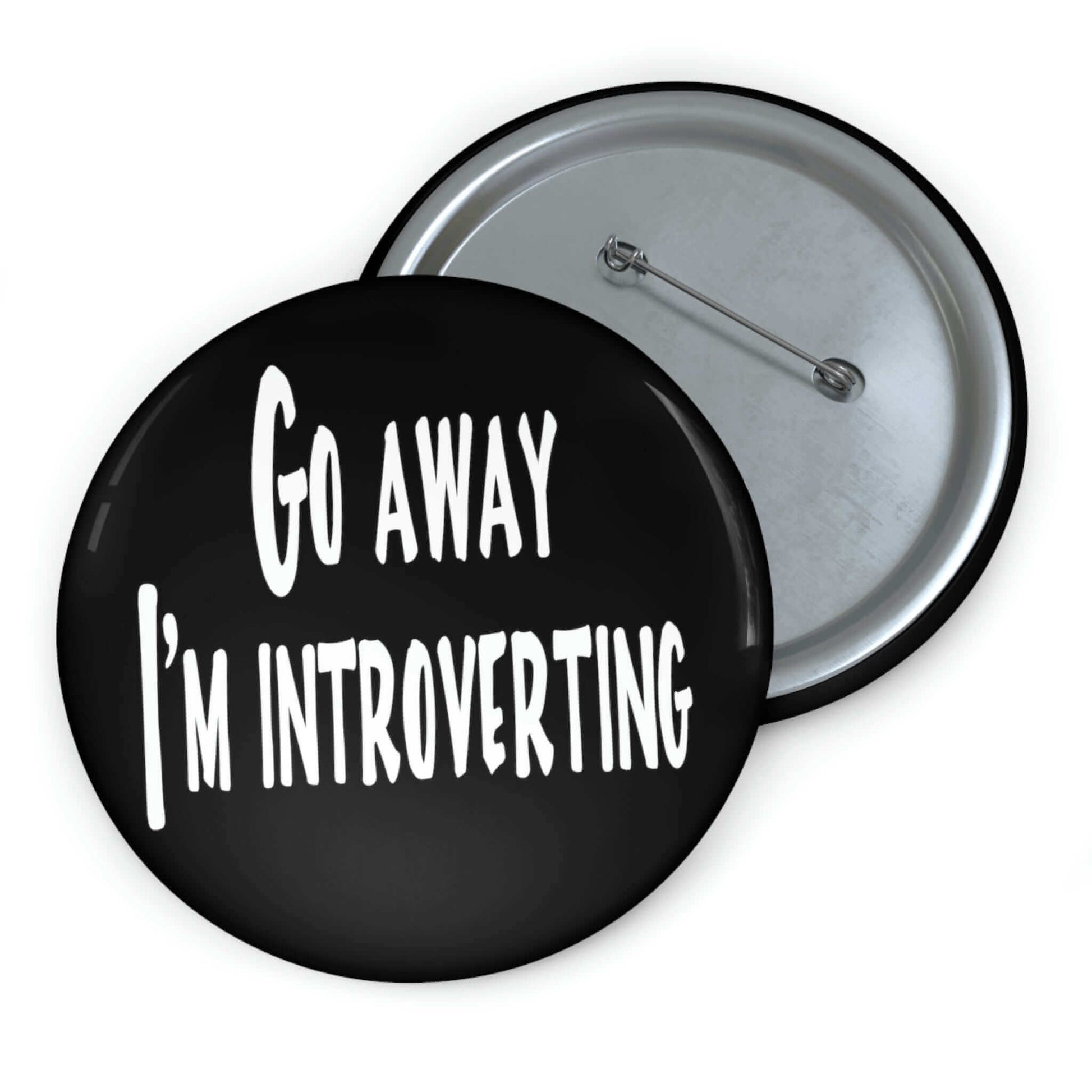 Go away I'm introverting pin-back button.