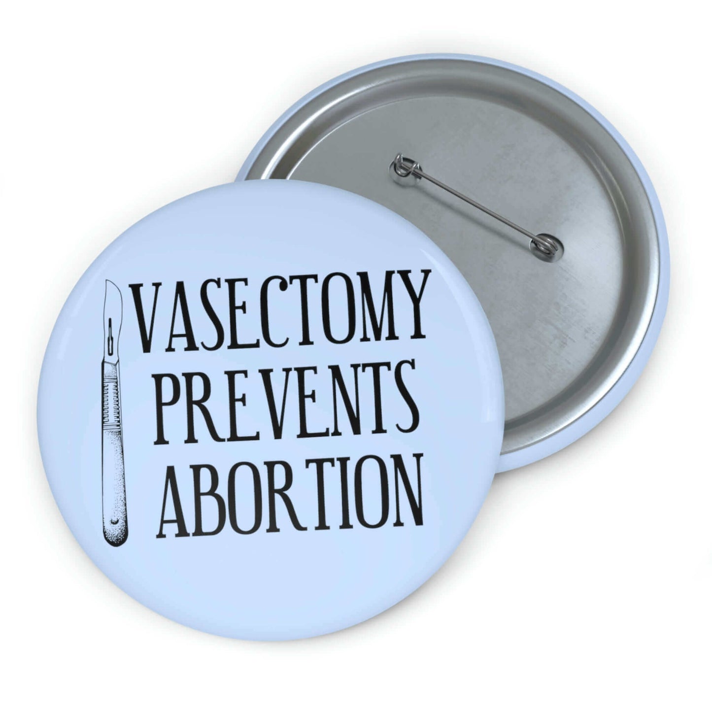 Light blue pinback button with image of surgical scalpel and the words Vasectomy prevents abortion.