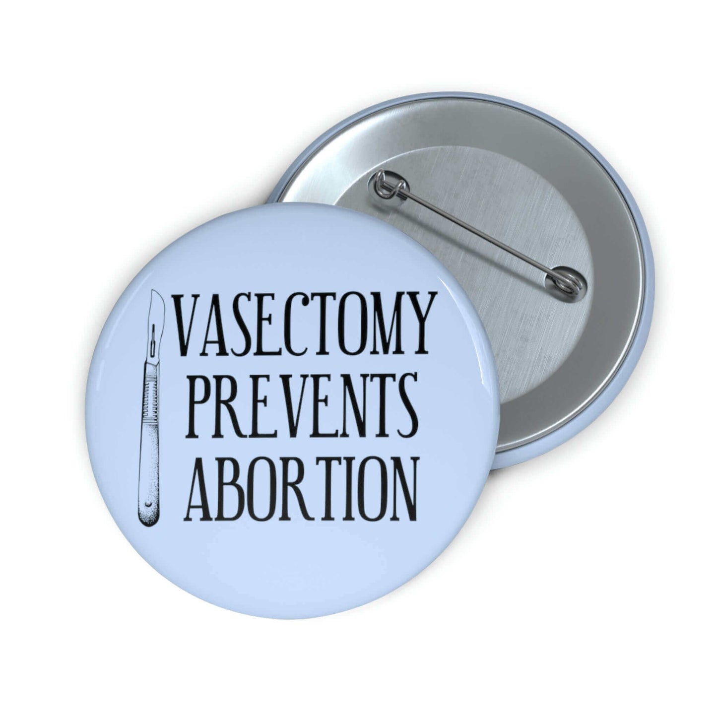 Light blue pinback button with image of surgical scalpel and the words Vasectomy prevents abortion.