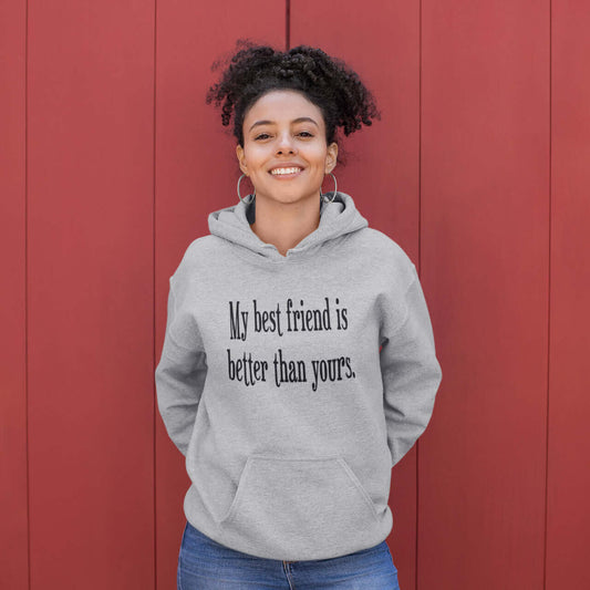 Funny best friend better than yours BFF hoodie