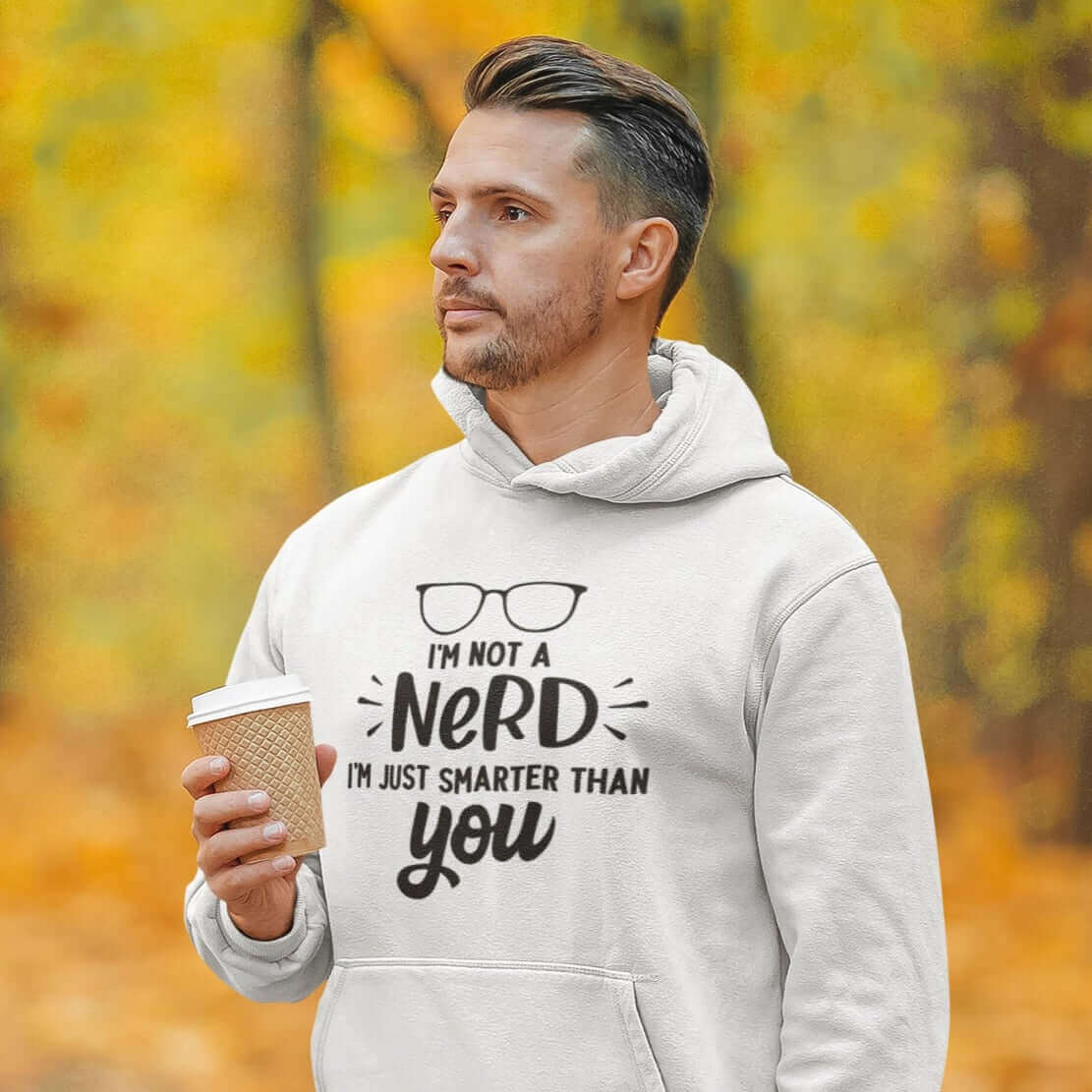 I'm not a nerd I'm just smarter than you funny hoodie