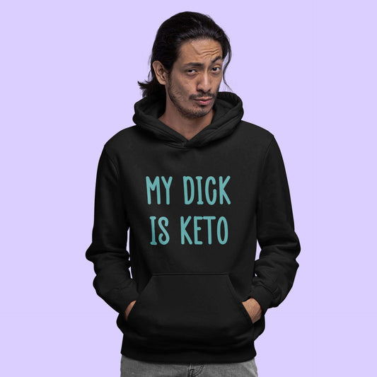 My dick is keto sarcastic ketogenic diet joke hoodie