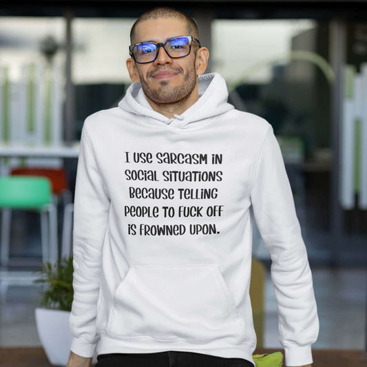 Funny anti-social sarcastic humor hoodie hooded sweatshirt.