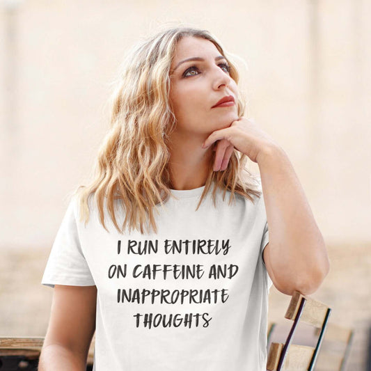 Caffeine and inappropriate thoughts T-Shirt
