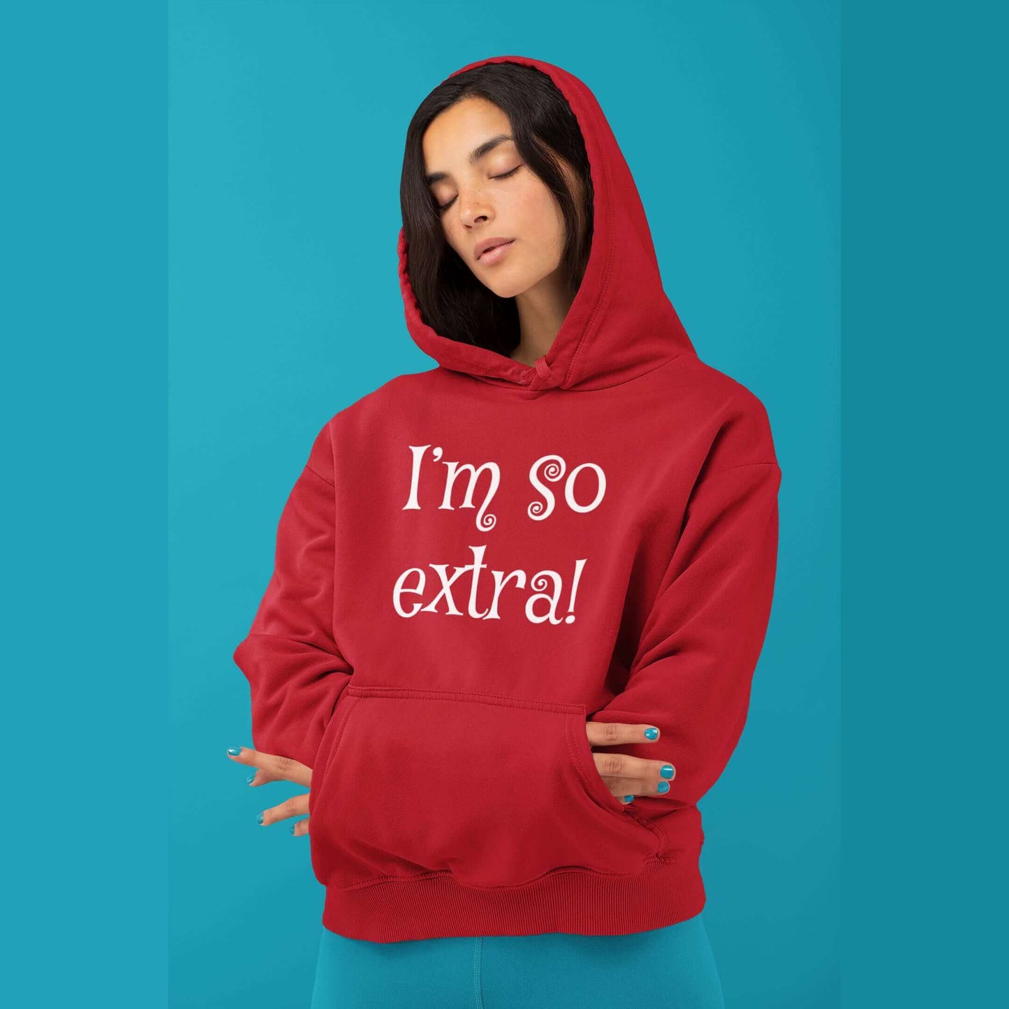 I'm so extra funny hoodie