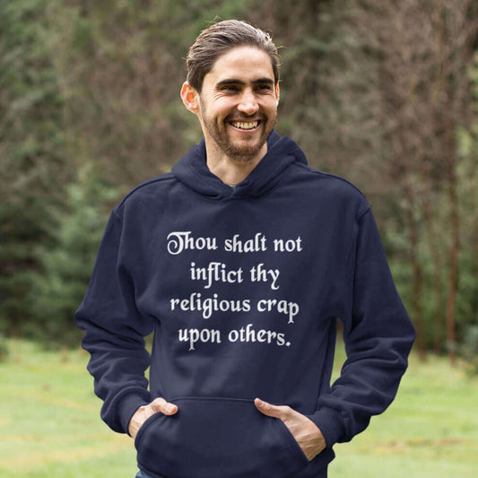 Religious humor hoodie. Thou shalt not inflict thy religion others hooded sweatshirt.