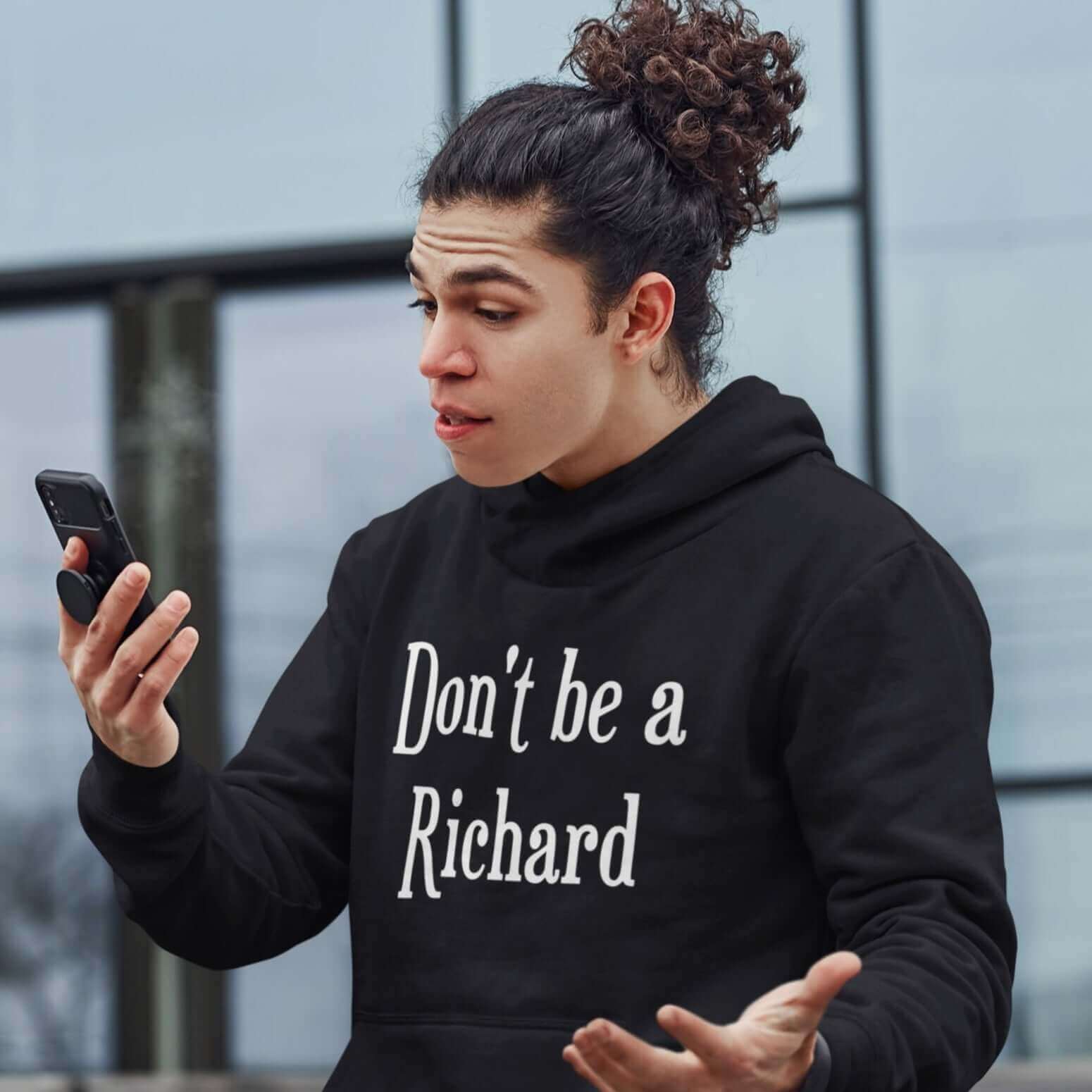 man wearing hoodie that says dont be a richard dick witticismsrus