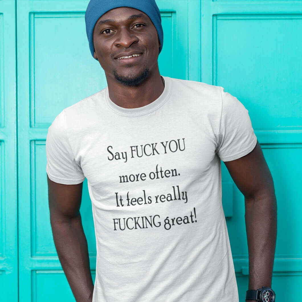 Profanity t-shirt. Say fuck you more often short sleeve unisex T-shirt