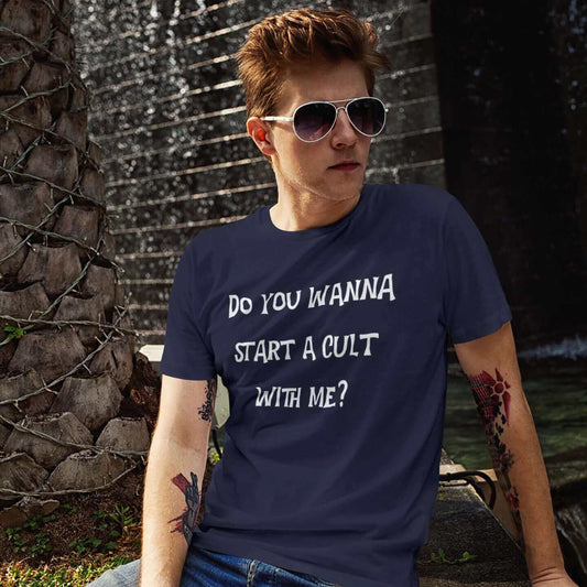 Funny cult humor t-shirt. Do you wanna start a cult with me?