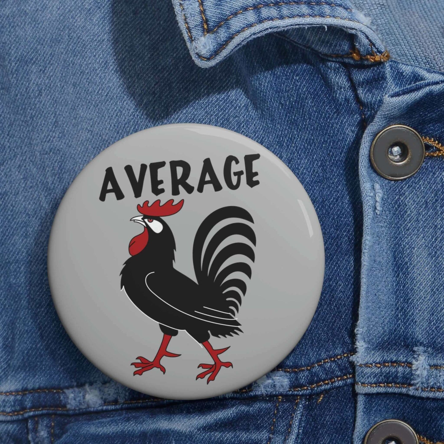 Pinback button with image of a rooster with the word average printed above.