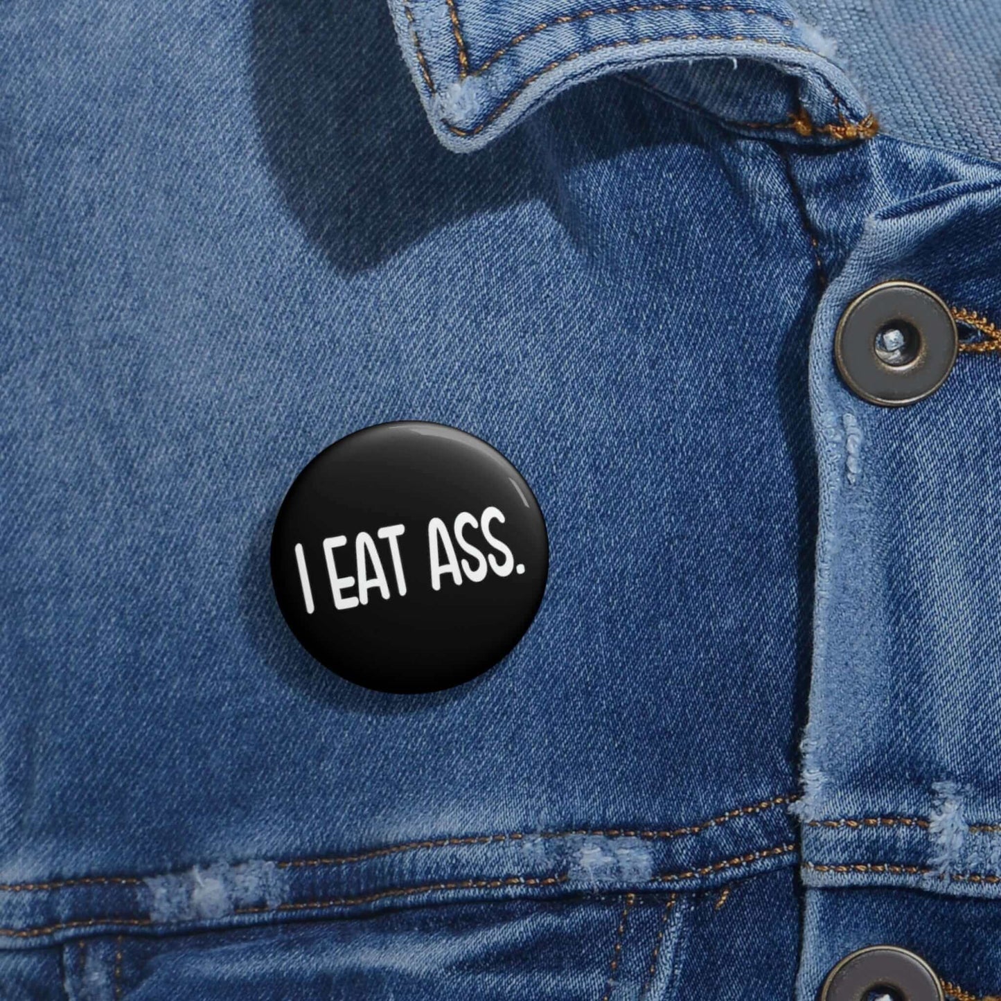 I eat ass pin-back button