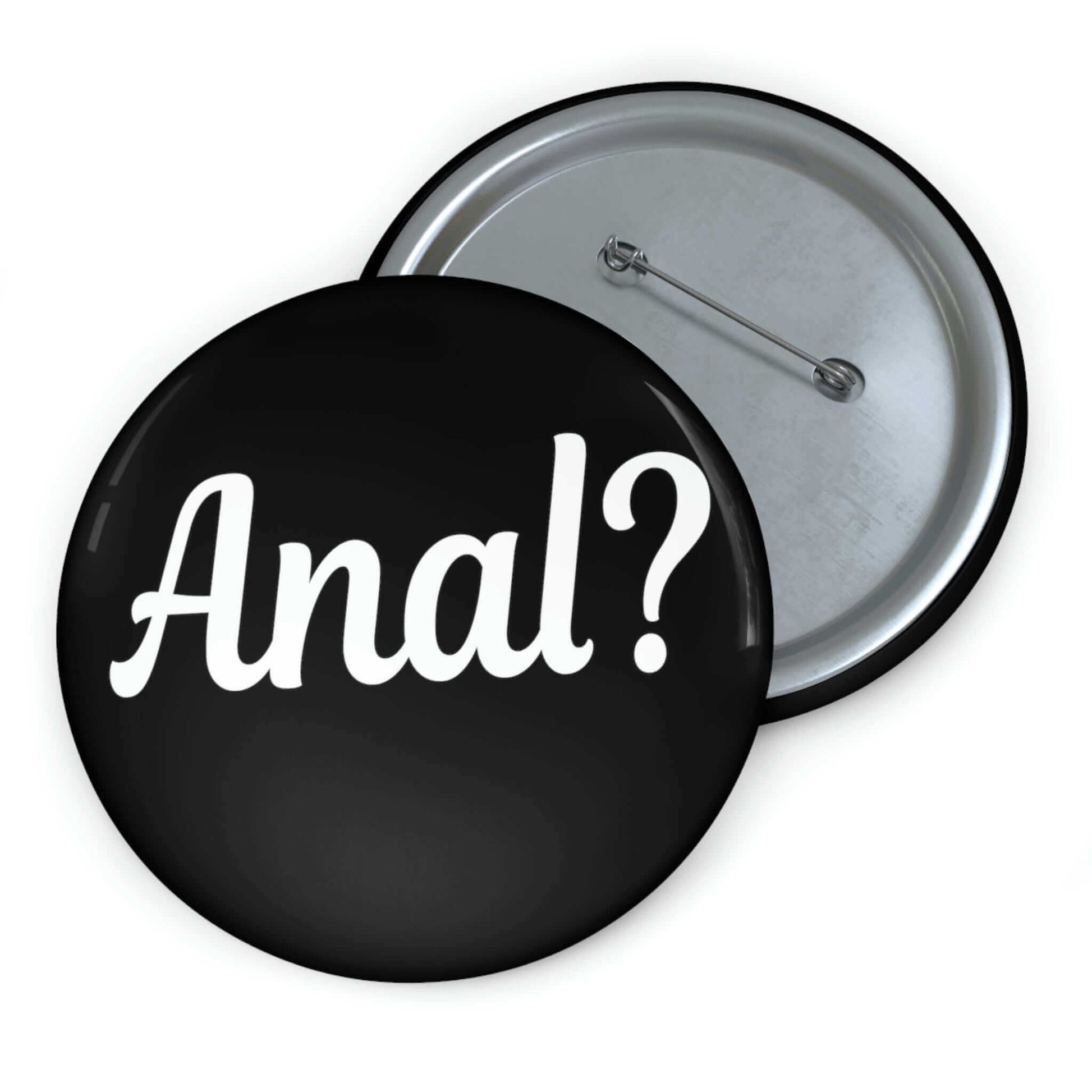 Pinback button that says Anal with a question mark.