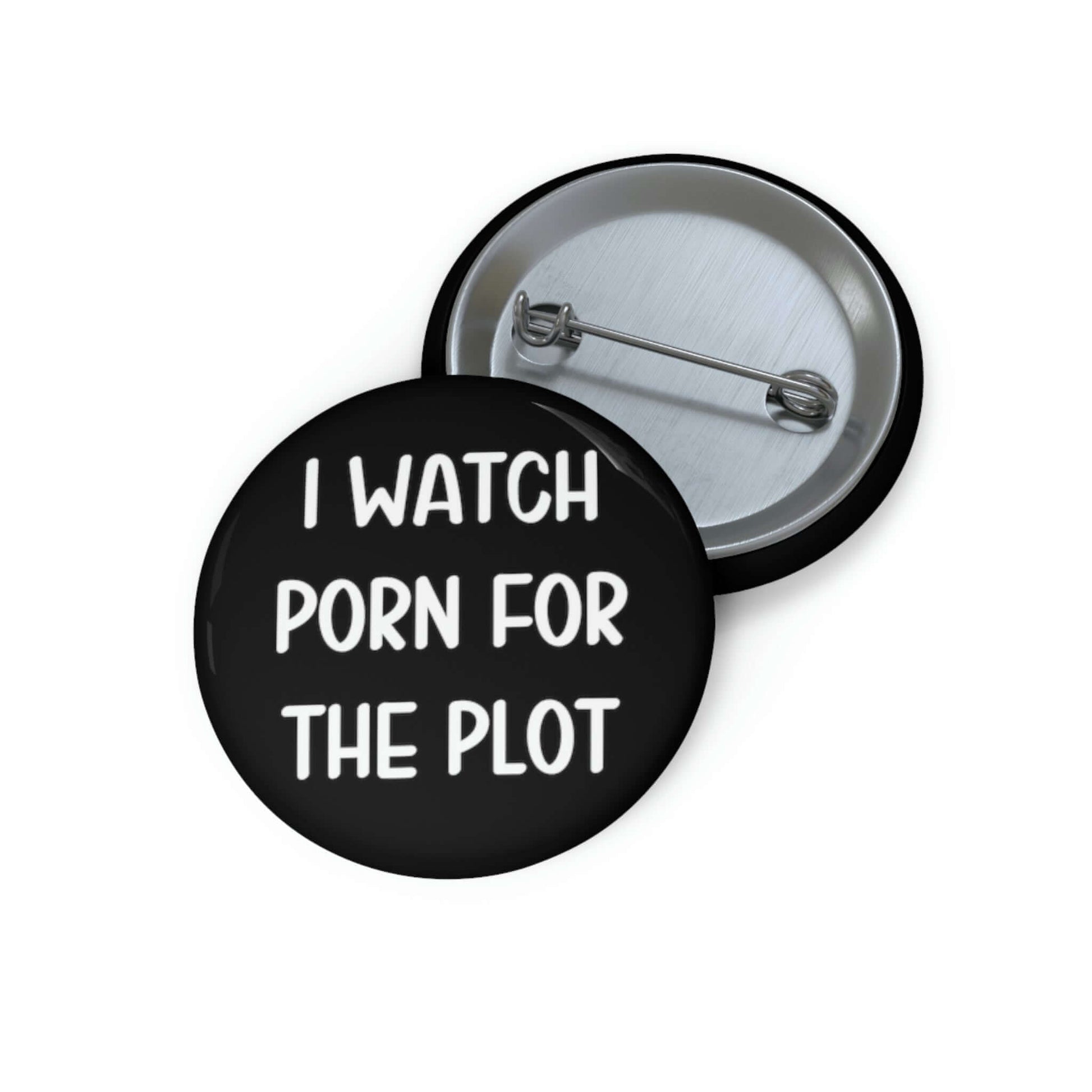 Pinback button that says I watch porn for the plot.