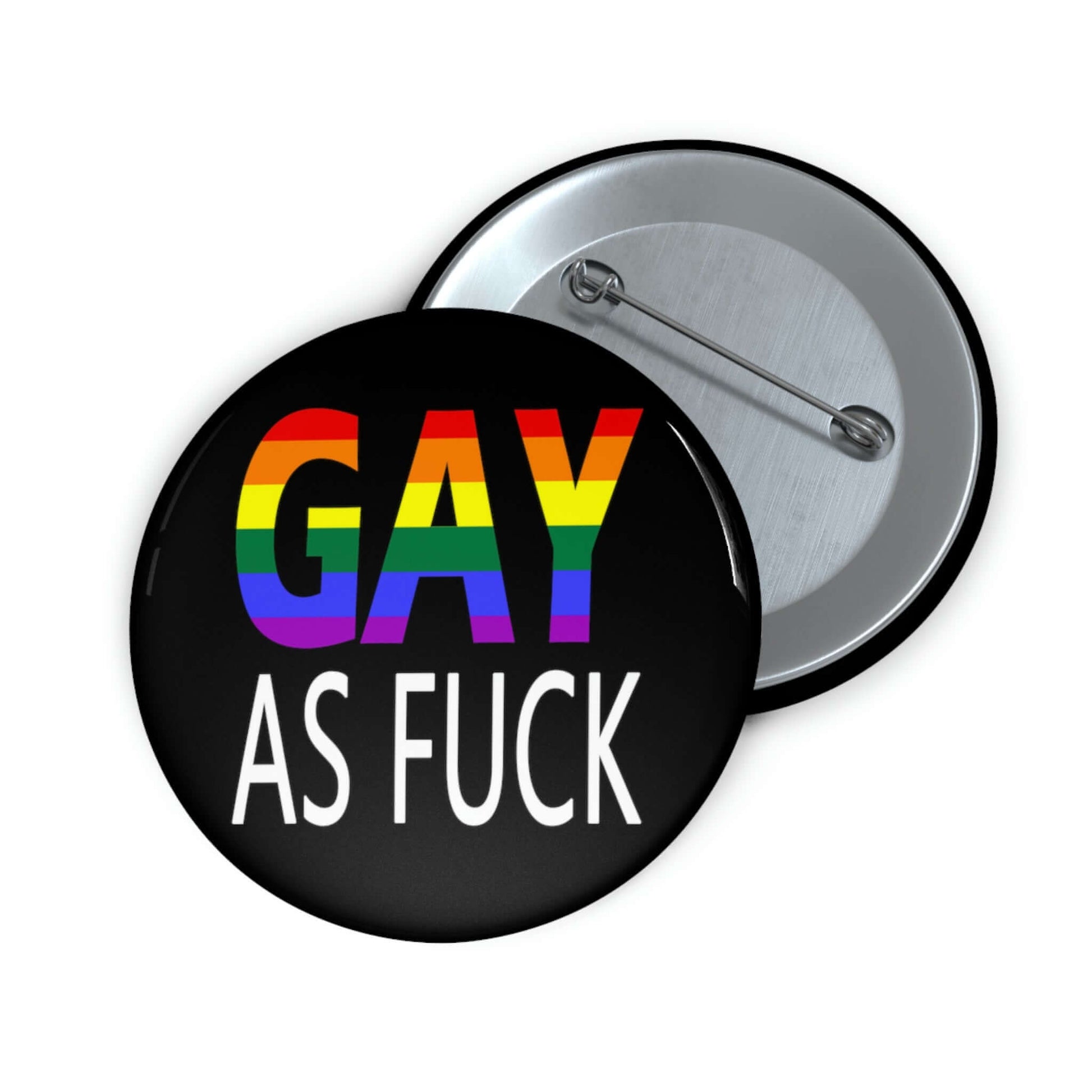 Pin-back button with the words Gay as fuck printed in rainbow font.