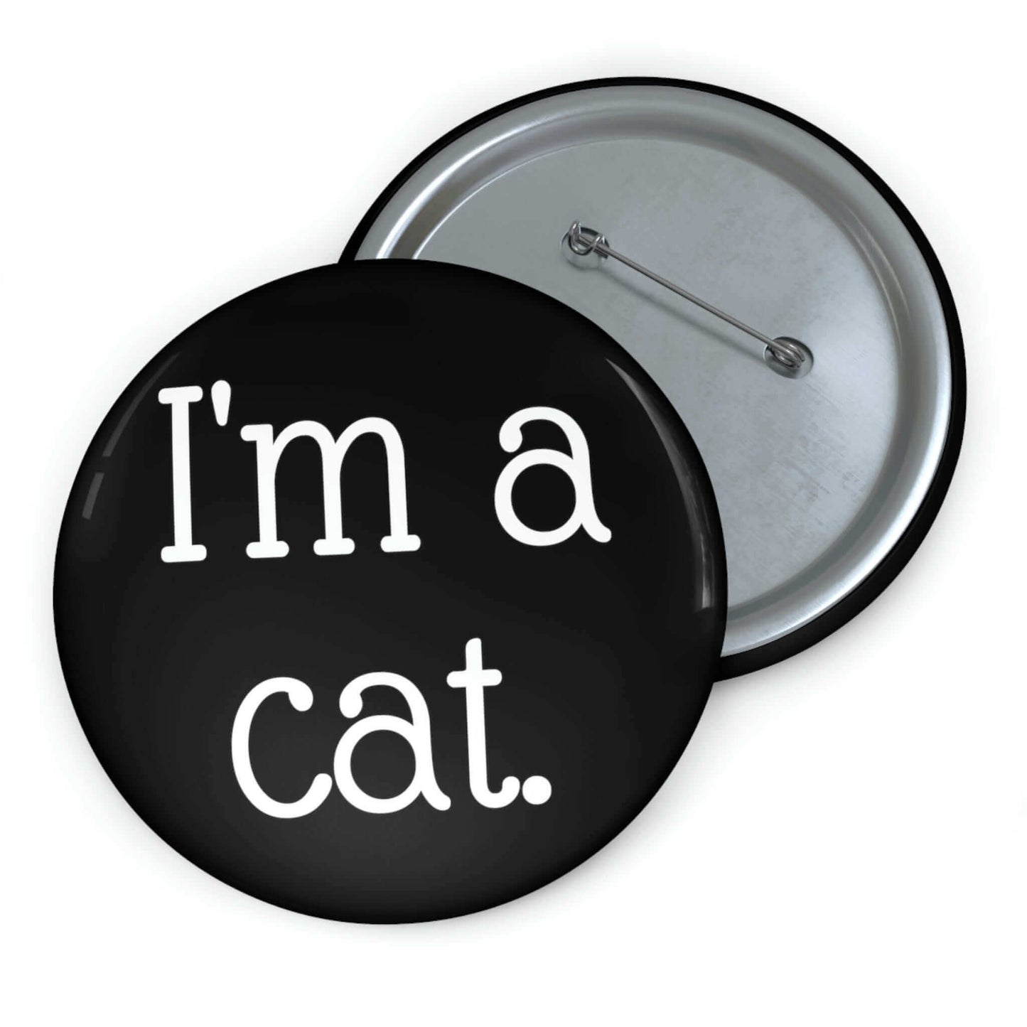 Black pinback button that says I'm a cat.