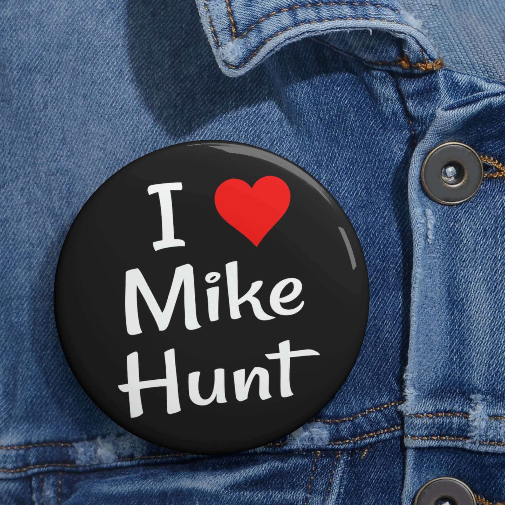 Name pun pinback button that says I heart Mike Hunt.