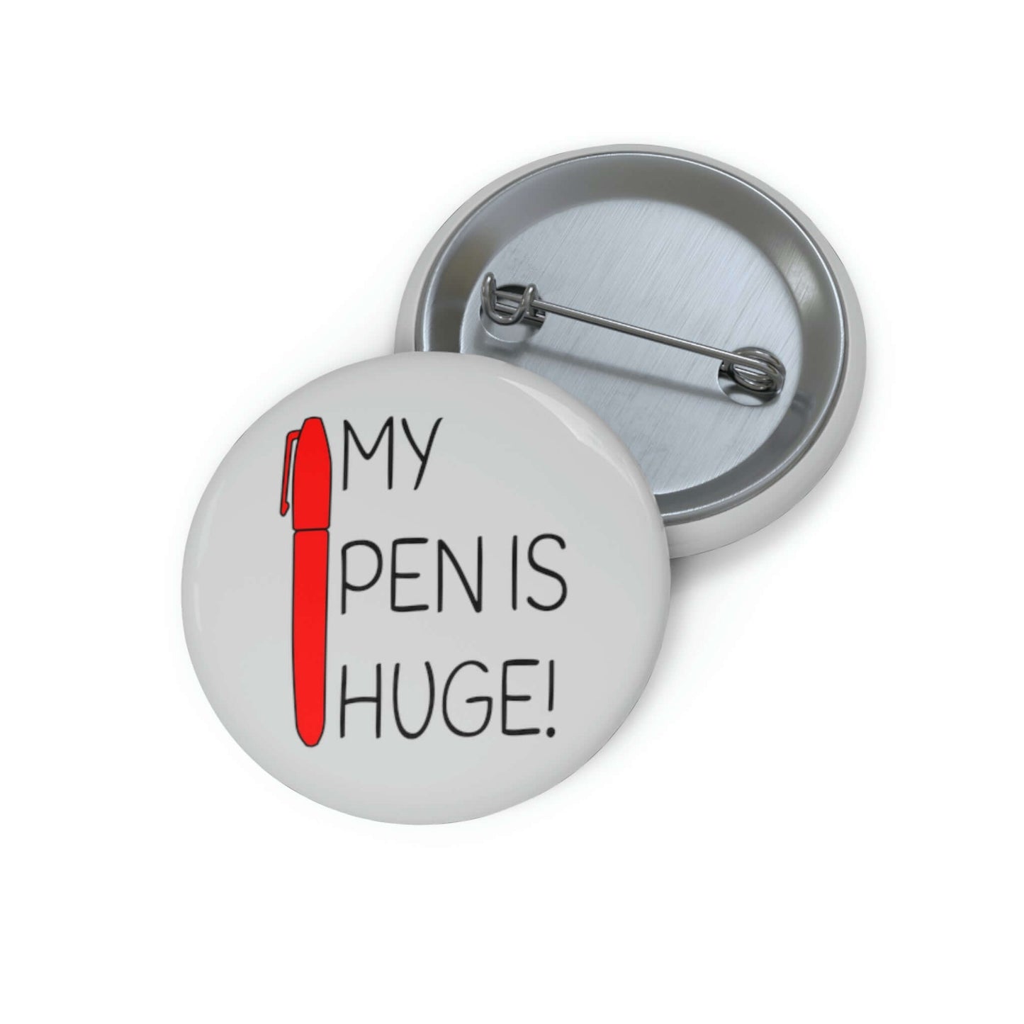 My pen is huge pinback button