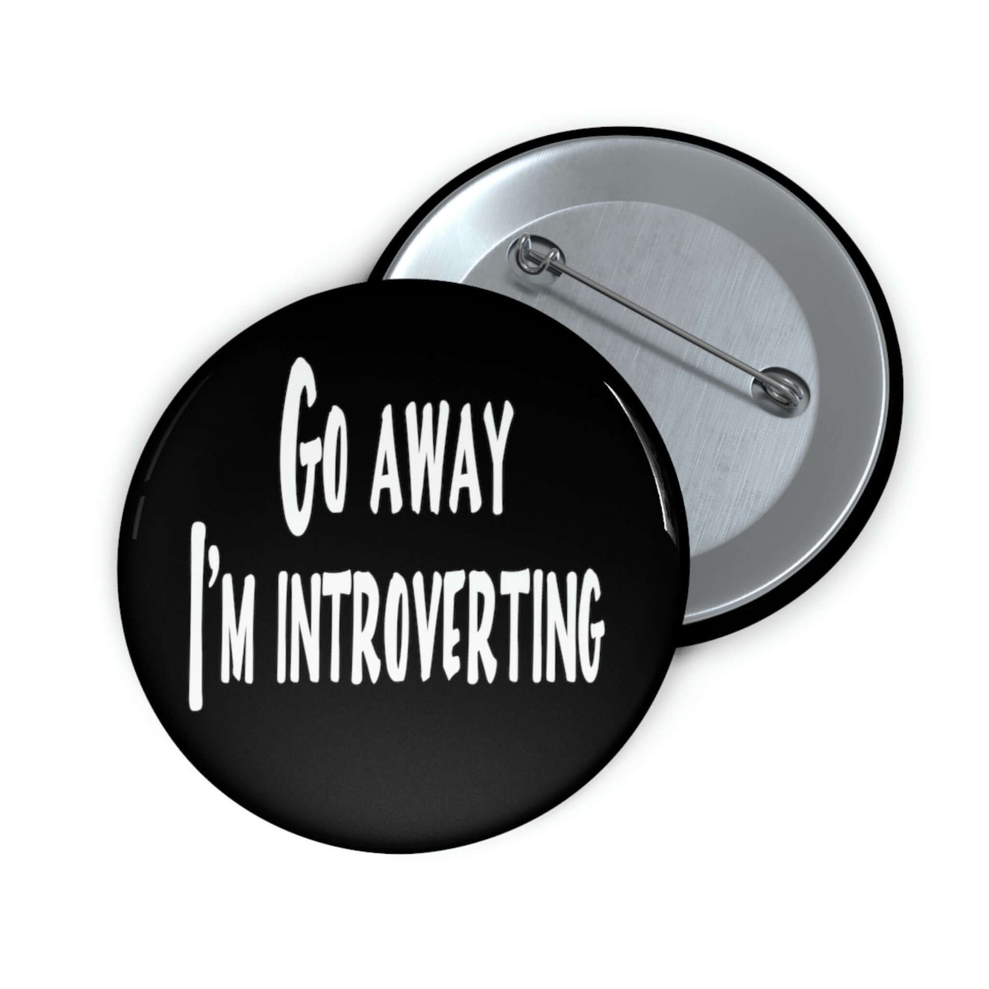 Go away I'm introverting pin-back button.