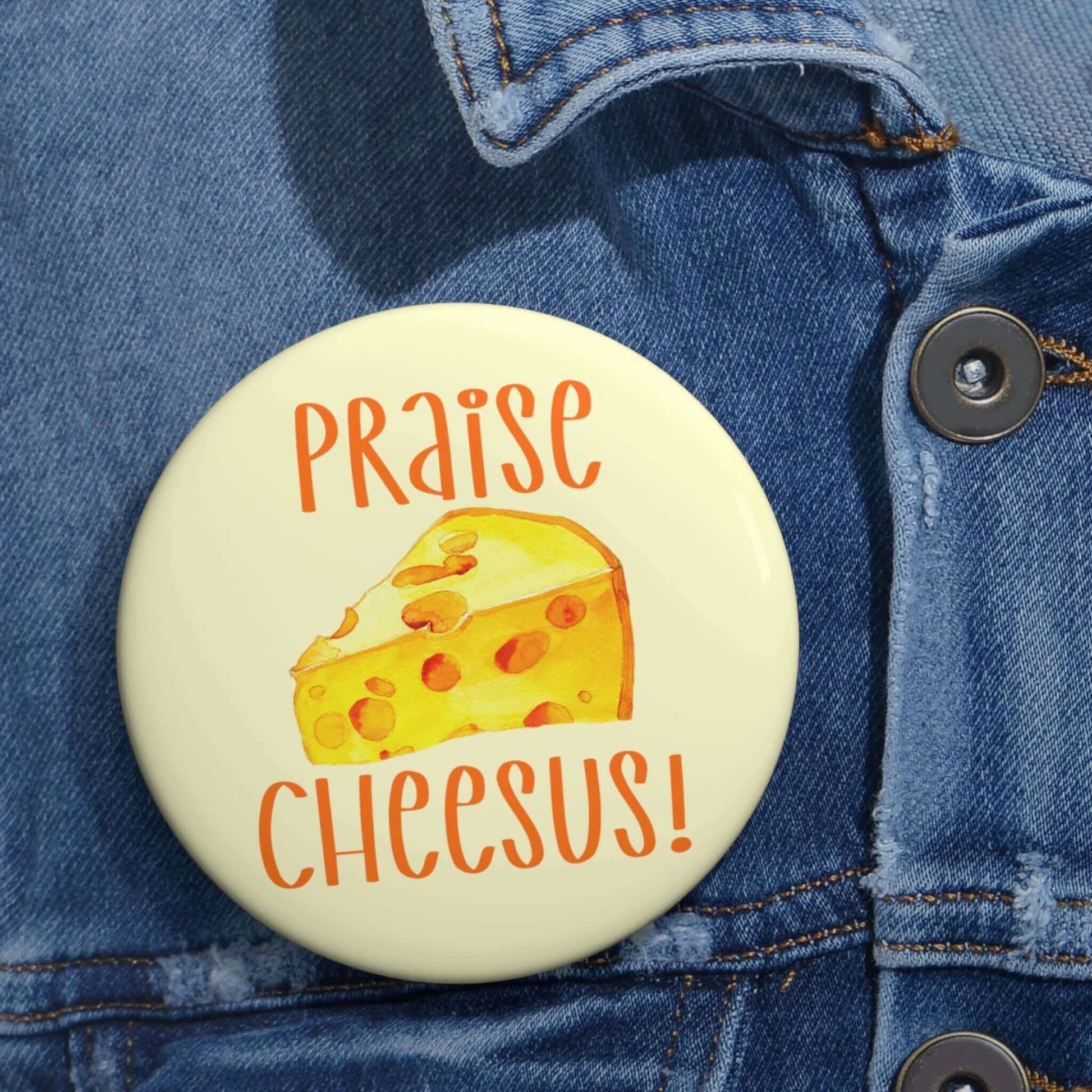 Praise cheesus funny cheese pinback button.