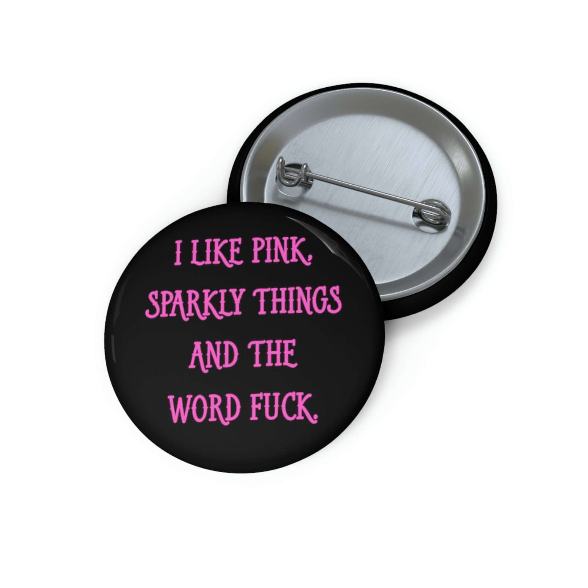 Pin-back button that says I like pink, sparkly things and the word fuck printed in pink font.