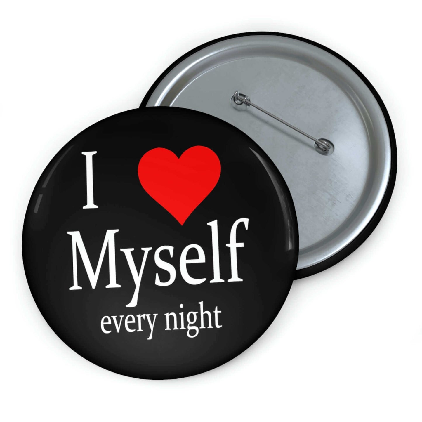 Pin-back button that says I heart myself every night.