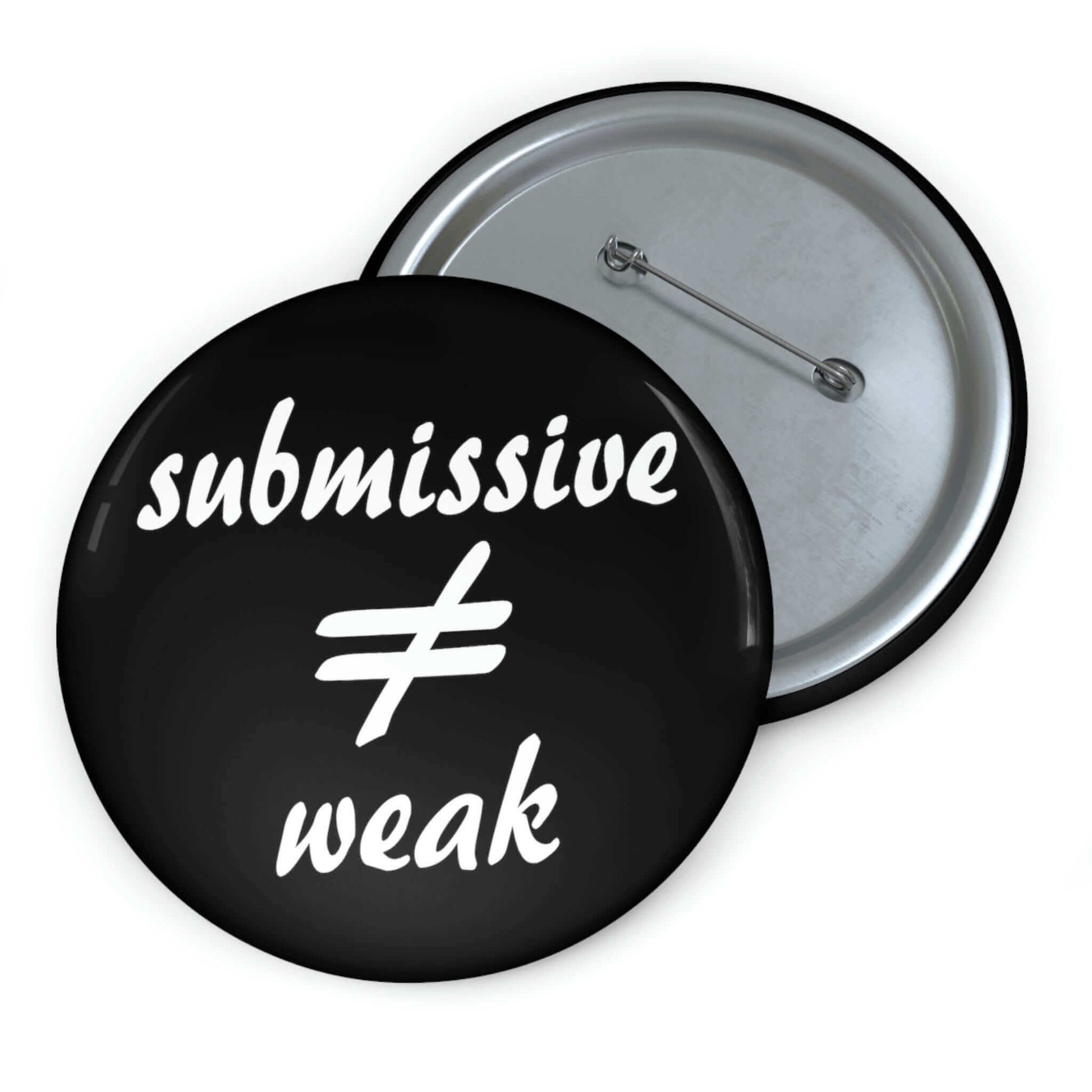 Pinback button that says submissive does not equal weak.