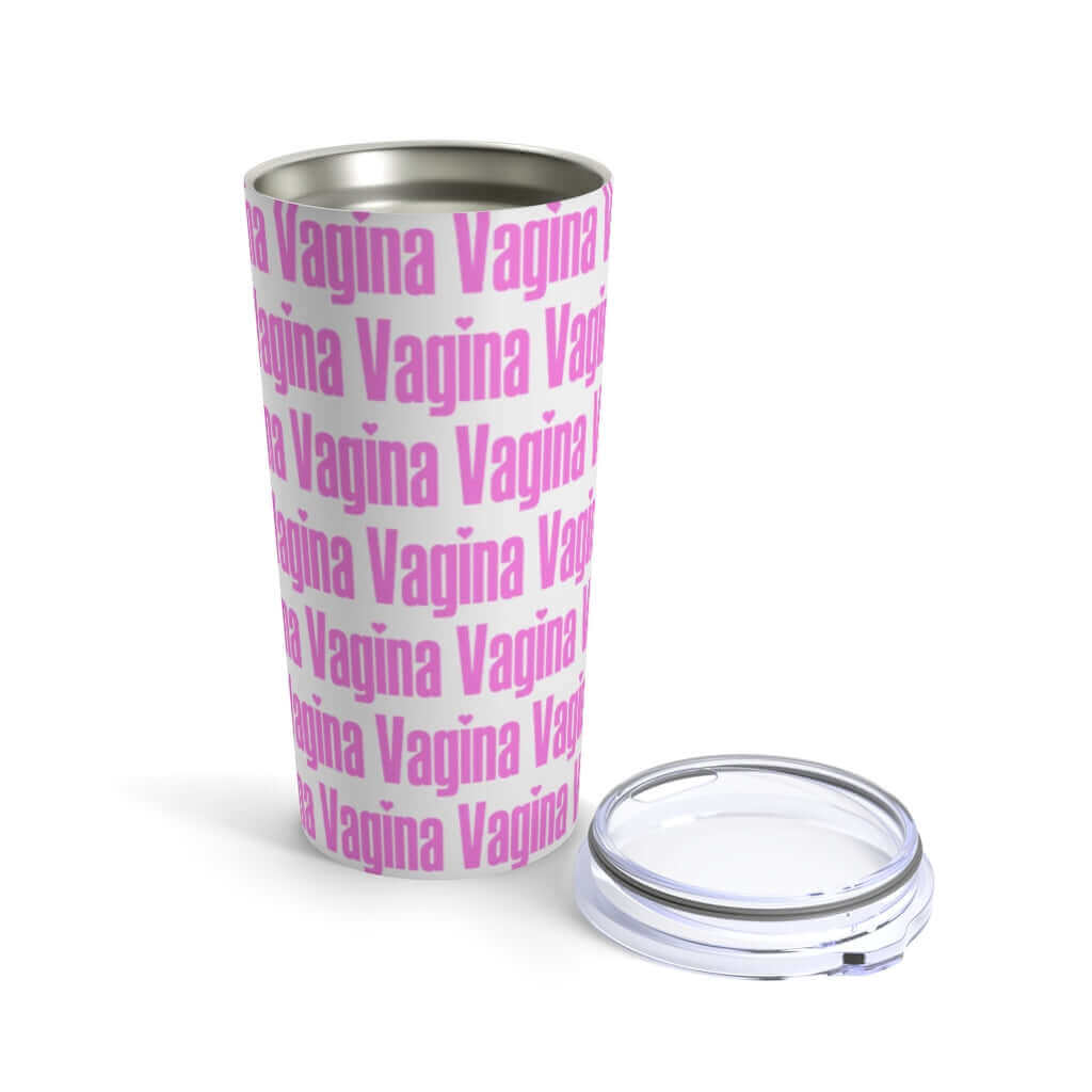 White stainless steel double wall tumbler with lid that has the word vagina printed all over it in pink.