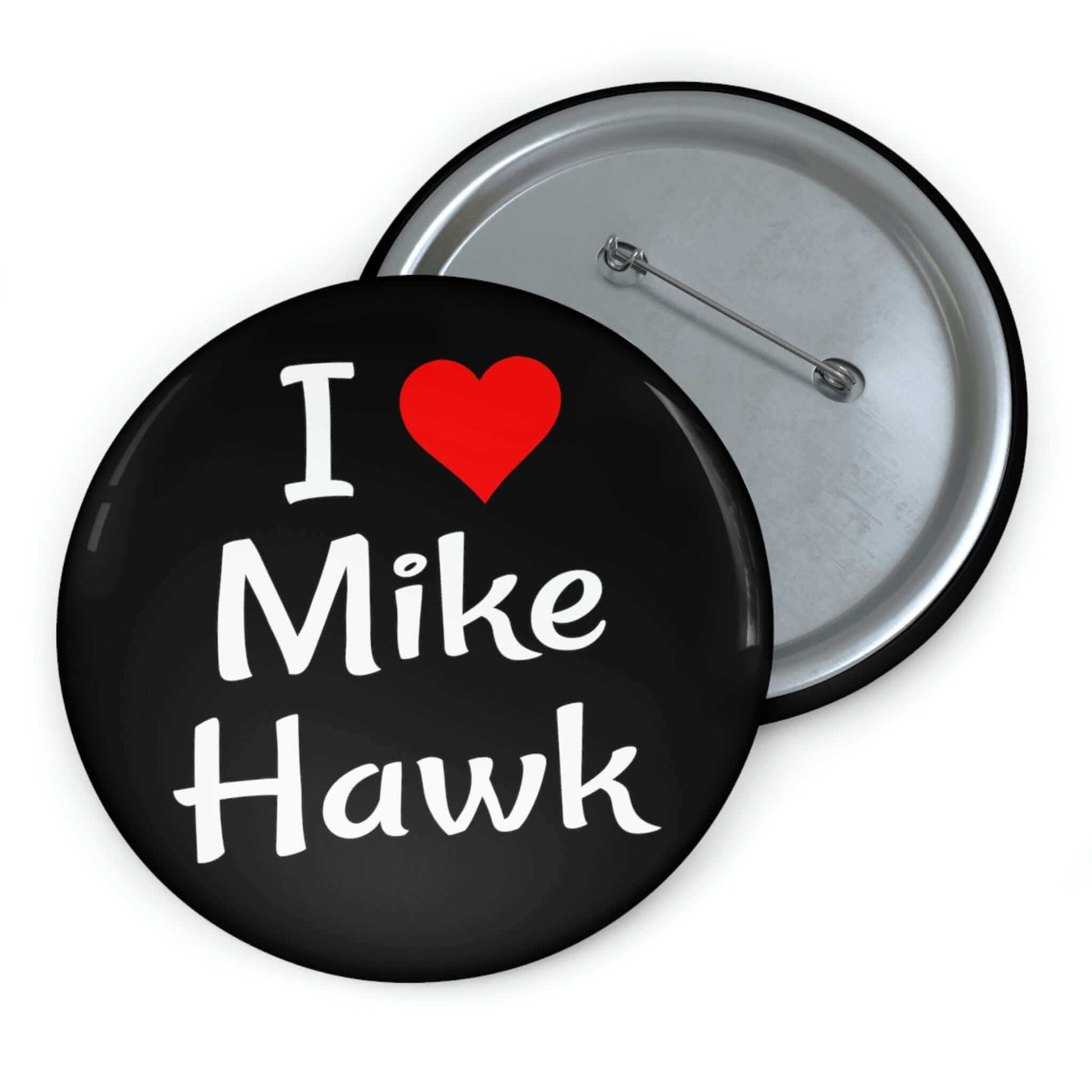 Name pun pin-back button that says I heart Mike Hawk.