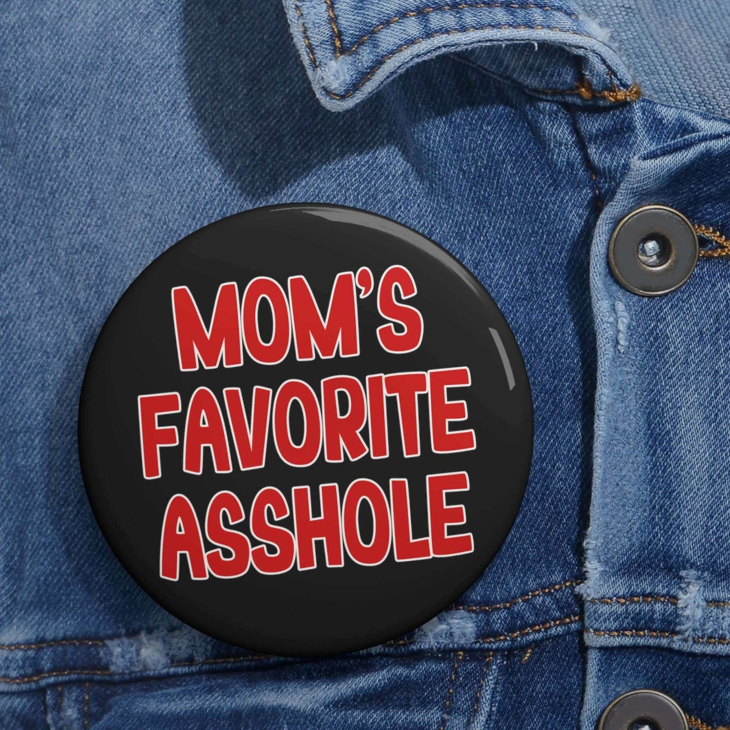 Mom's favorite A hole pinback button