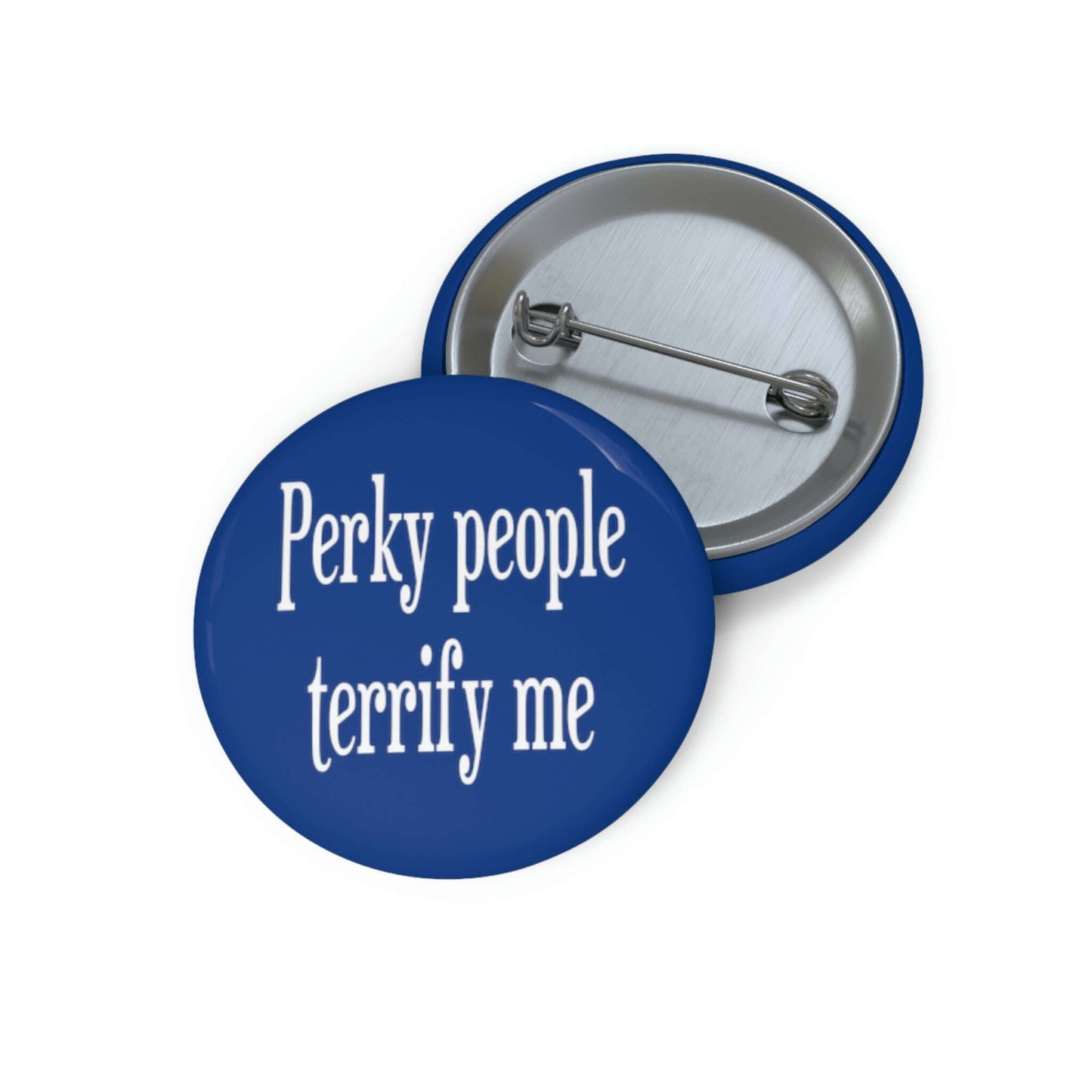 Blue Perky people terrify me pinback button.