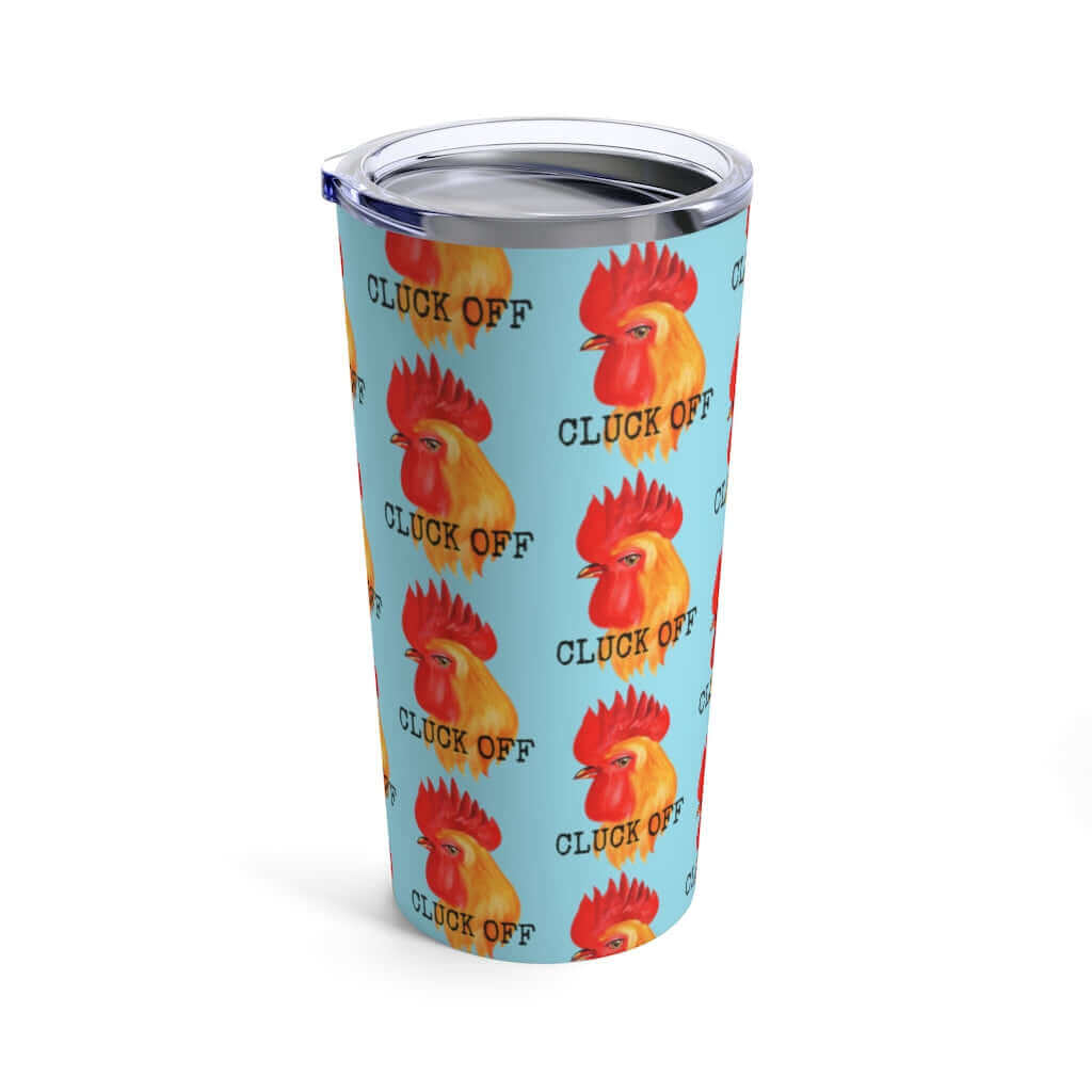 Stainless steel travel mug tumbler with clear lid. The tumbler is light blue with graphic of a chicken and the words Cluck off printed all over.