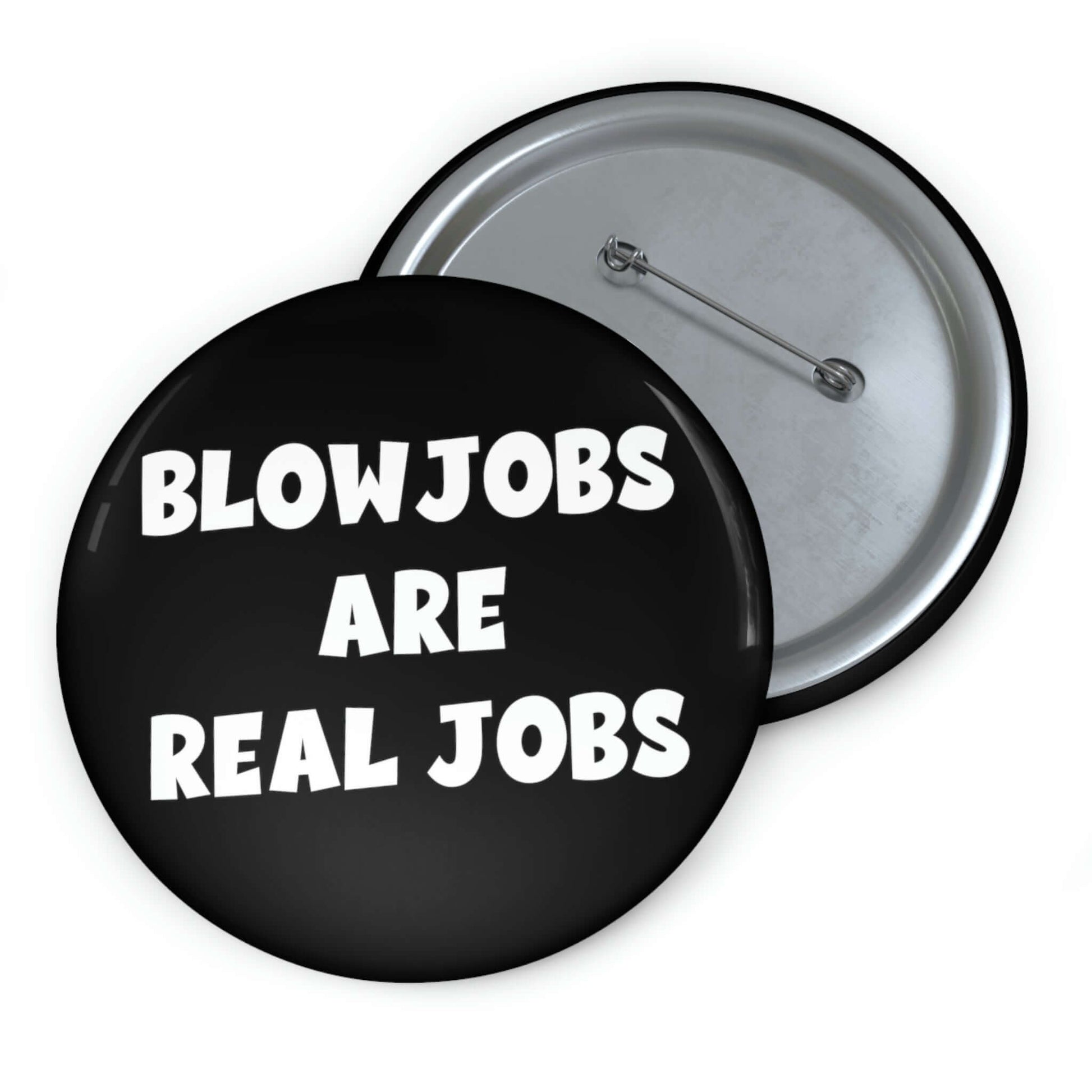 Black pinback button that says Blowjobs are real jobs.