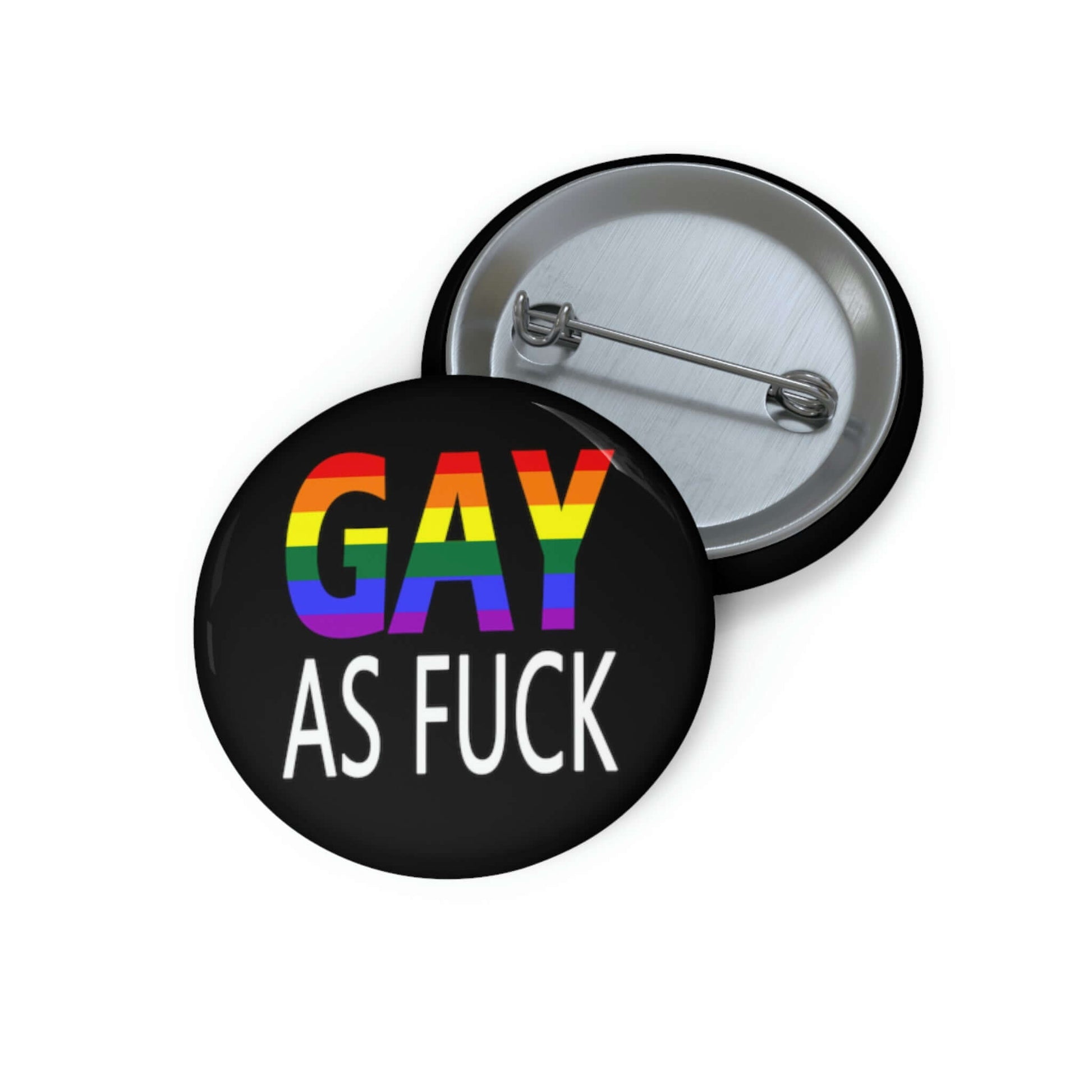 Pin-back button with the words Gay as fuck printed in rainbow font.