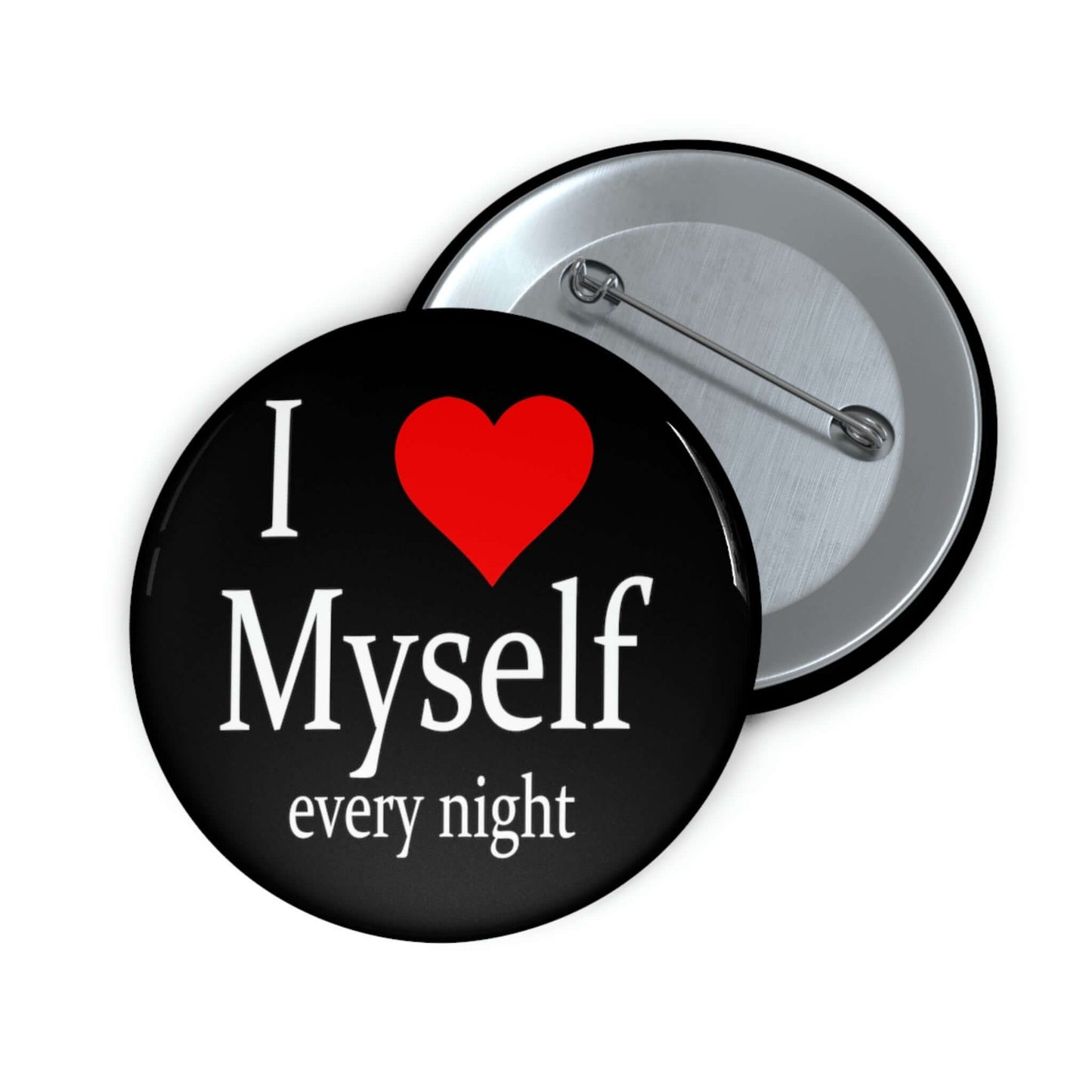 Pin-back button that says I heart myself every night.