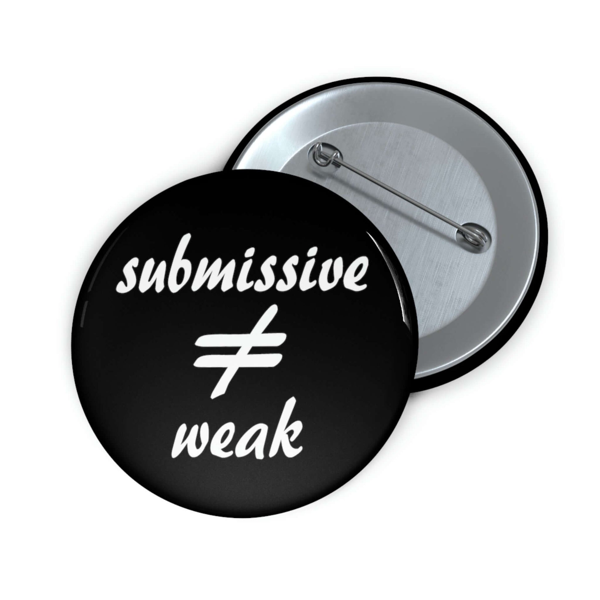 Pinback button that says submissive does not equal weak.