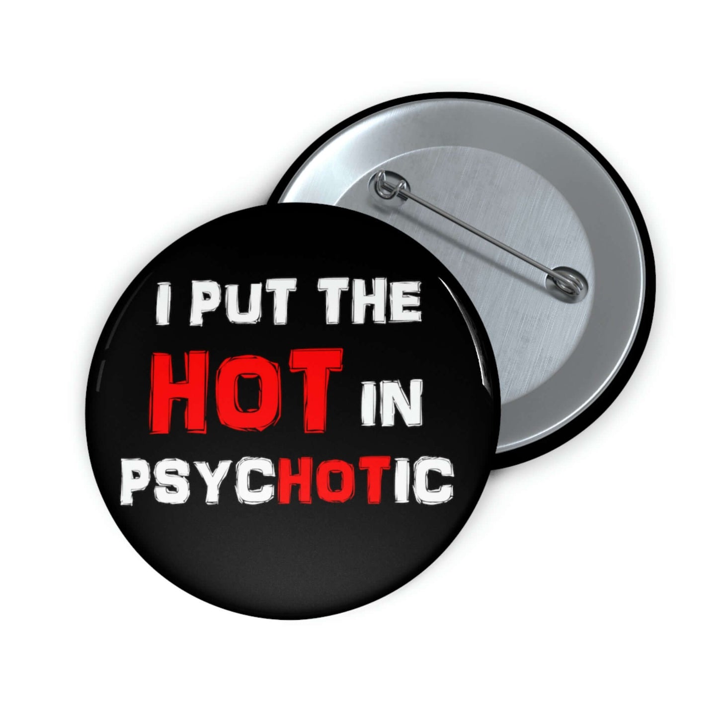 Hot in psychotic pinback button