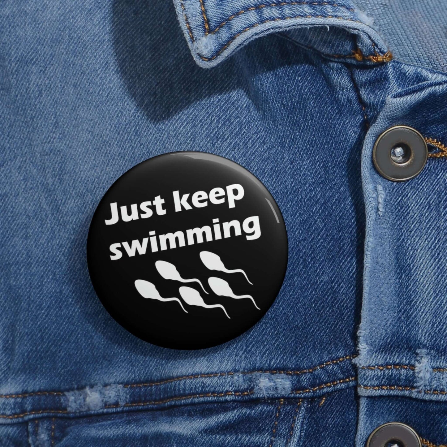 Just keep swimming pinback button.