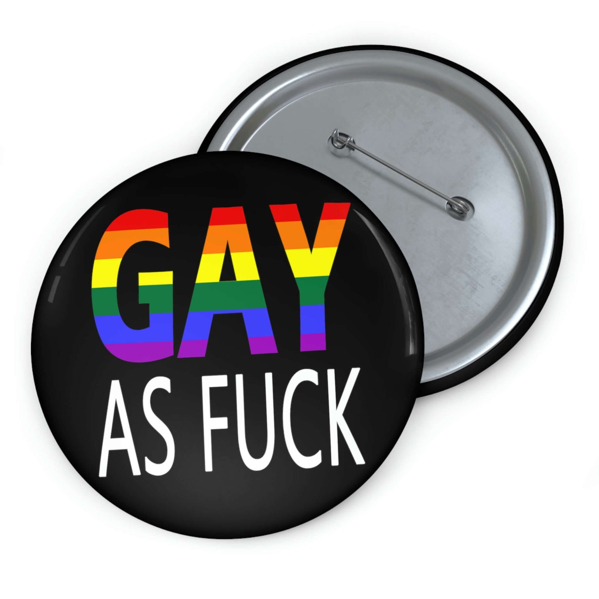 Pin-back button with the words Gay as fuck printed in rainbow font.