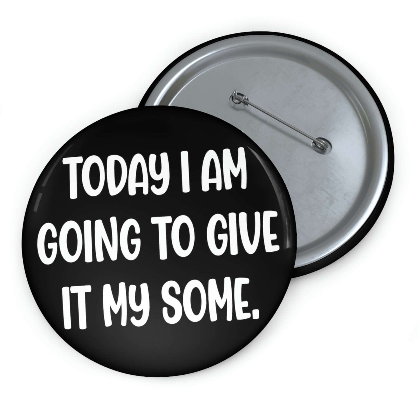 Give it my some pinback button