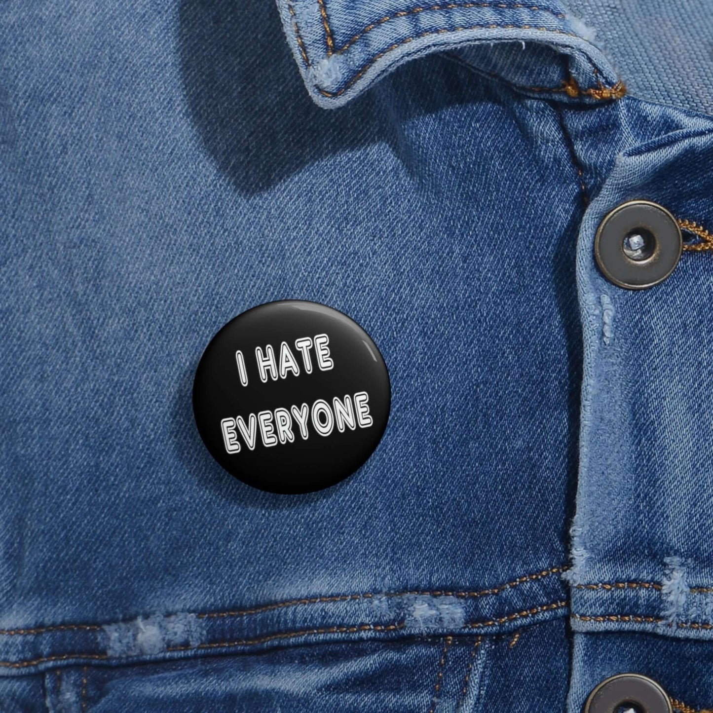 Black pinback button that says I hate everyone.