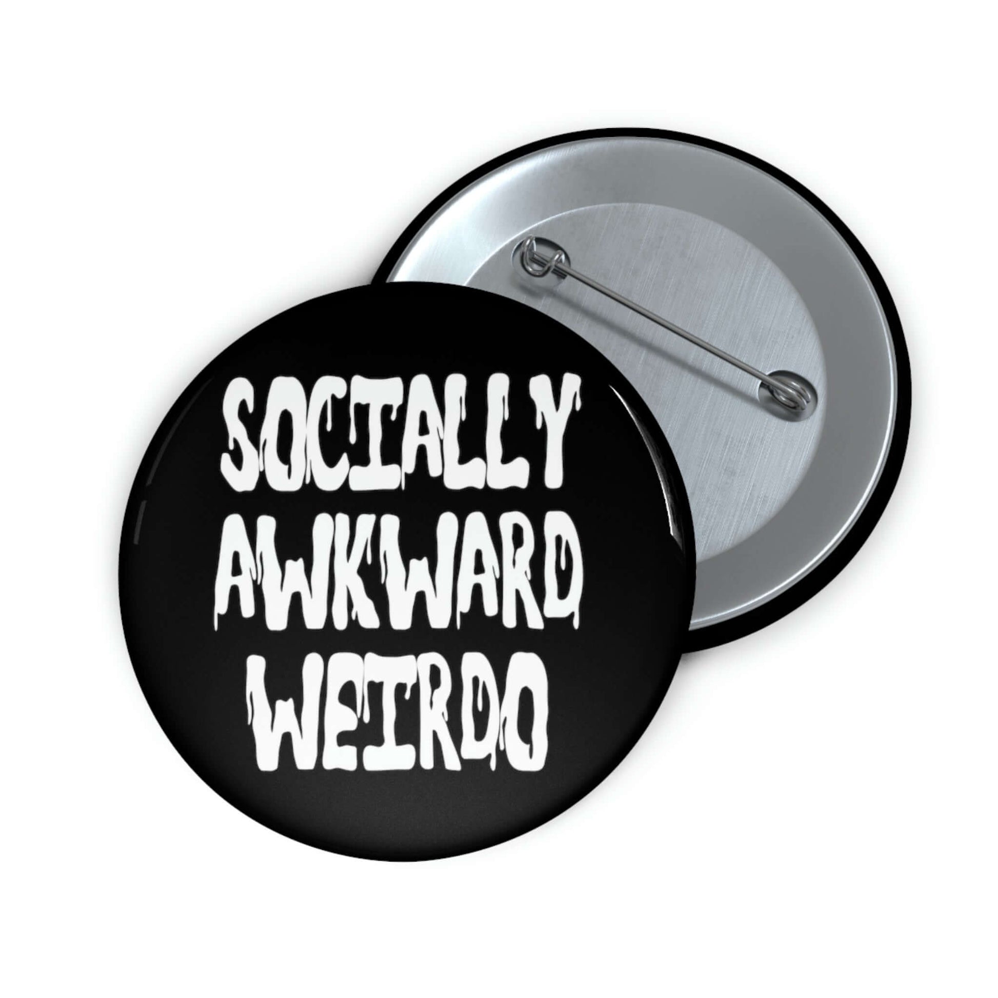 Pinback button that says socially awkward weirdo.