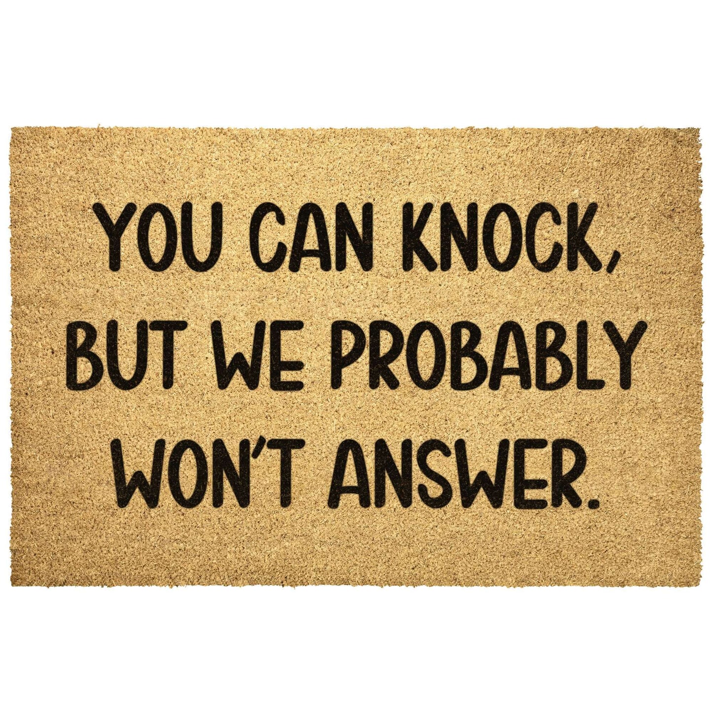 Funny doormat. You can knock, but we probably won't answer.