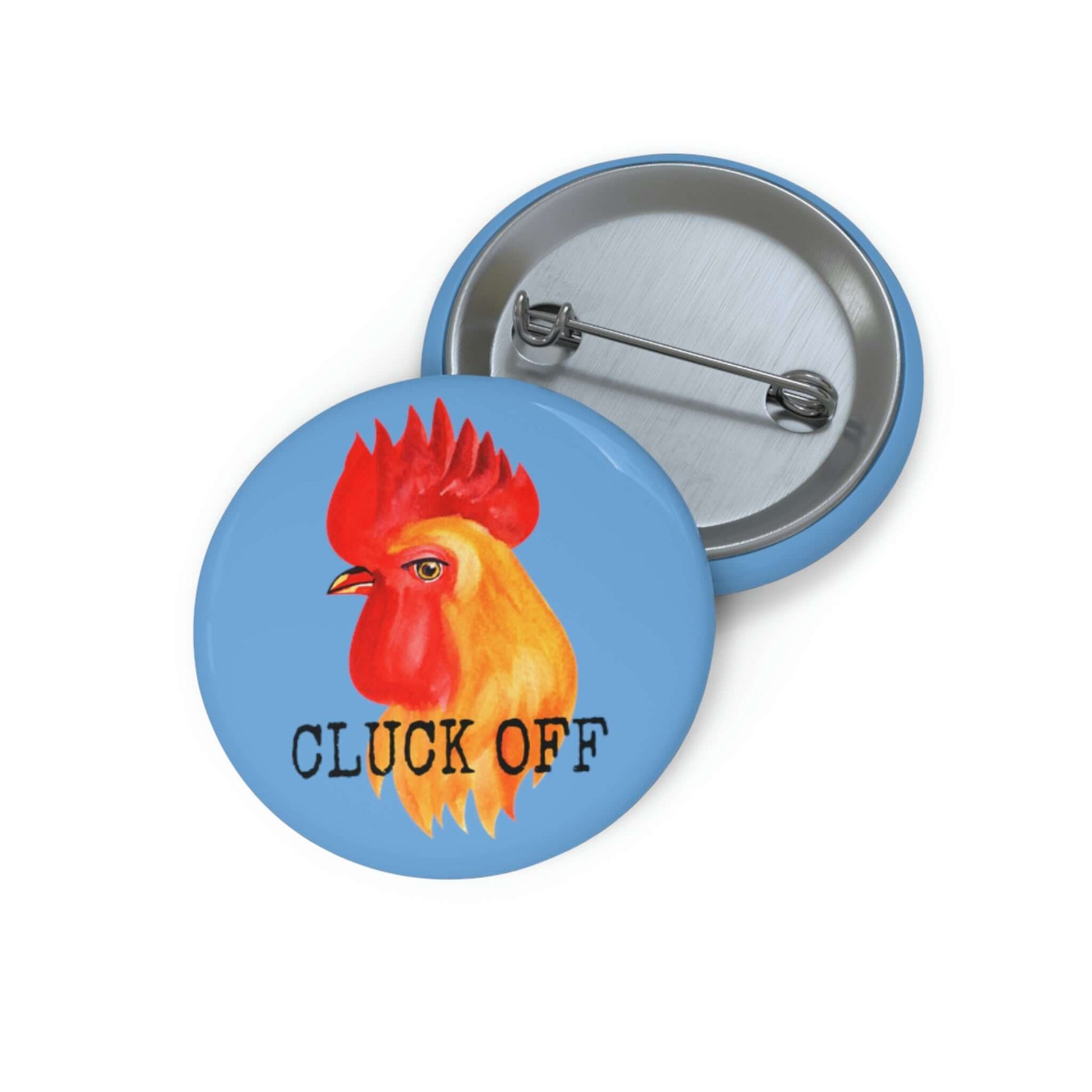 Light blue pun pinback button with image of a chicken and the words Cluck off beneath.