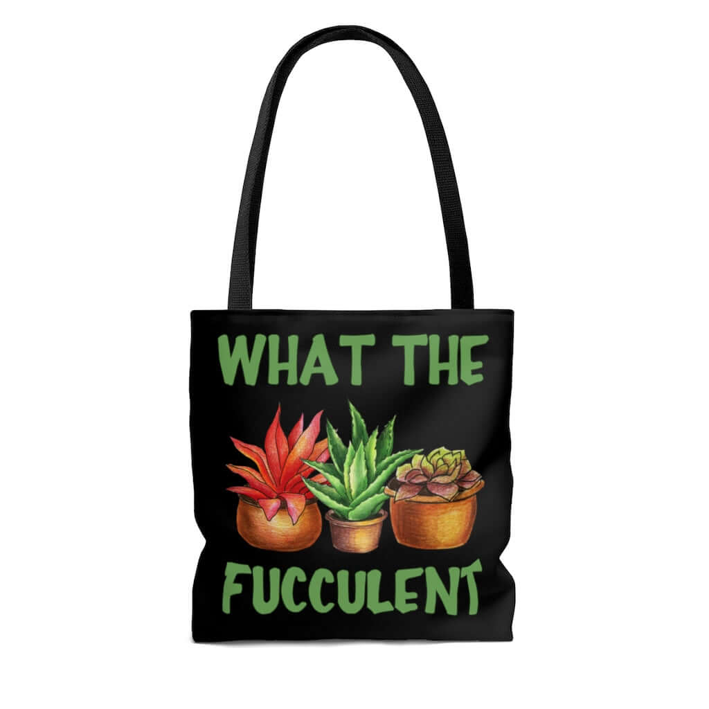 Black tote bag with an image of cactus succulents and the pun phrase What the fucculent printed on both sides.