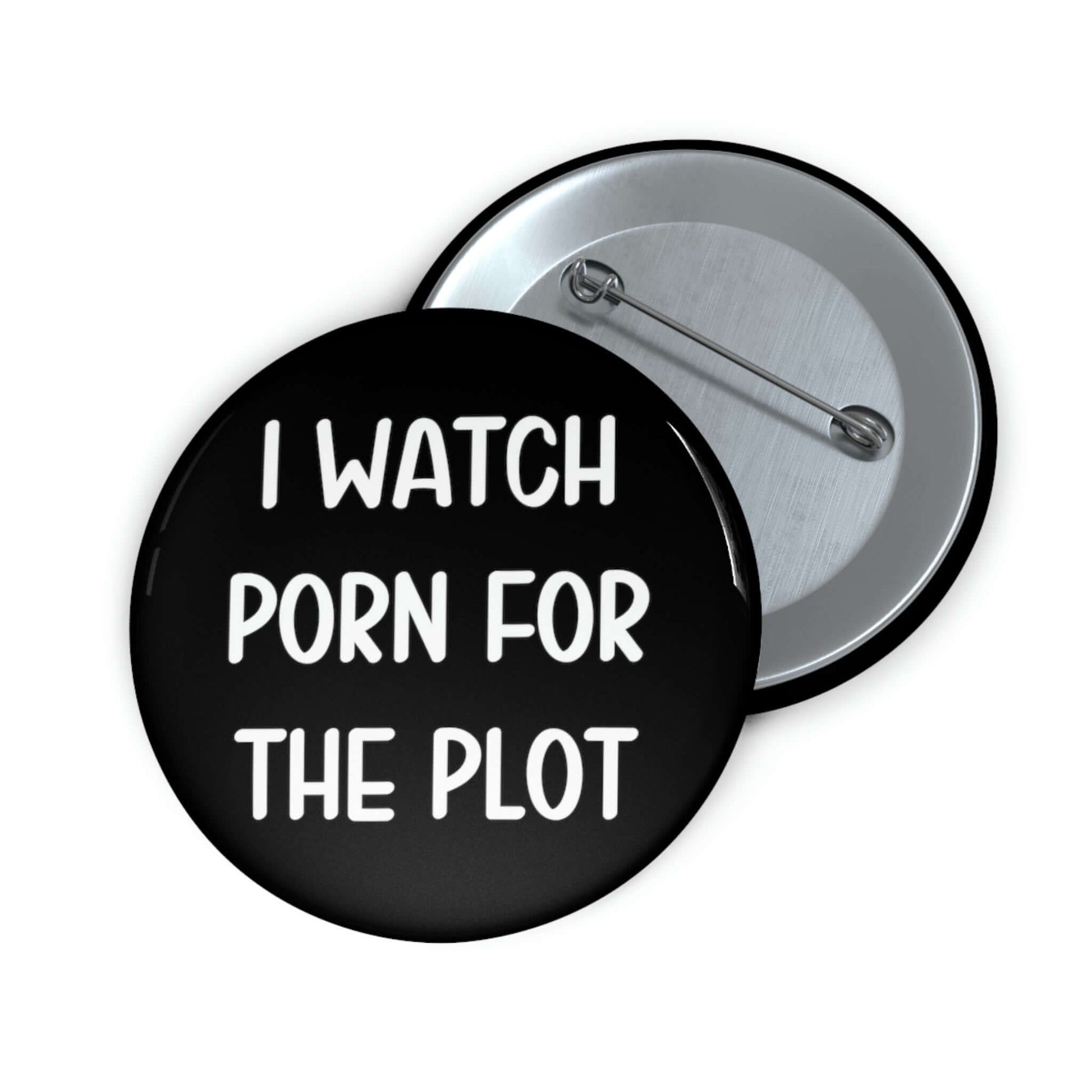 Pinback button that says I watch porn for the plot.
