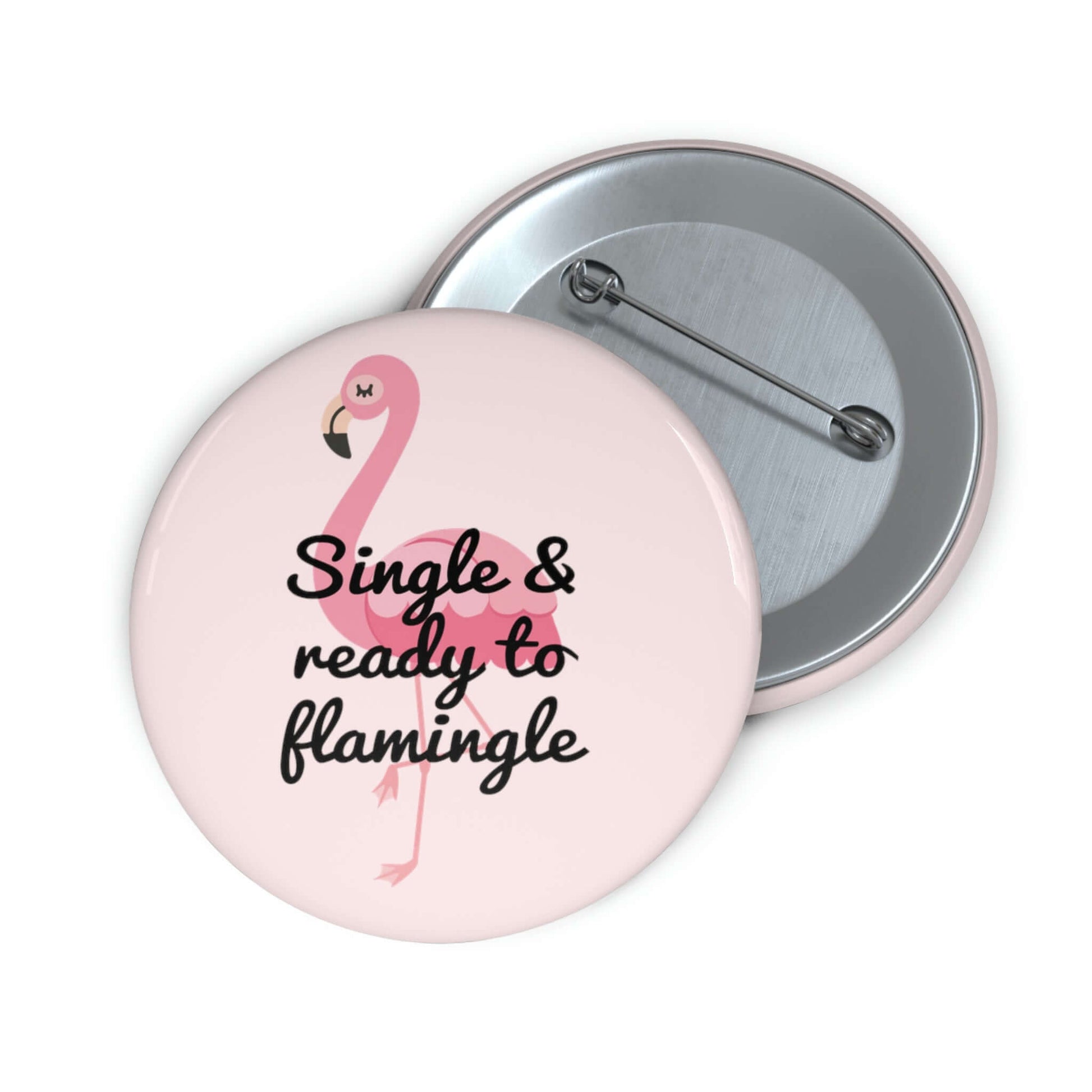 Pink pinback button with image of a flamingo and the words Single and ready to flamingle.