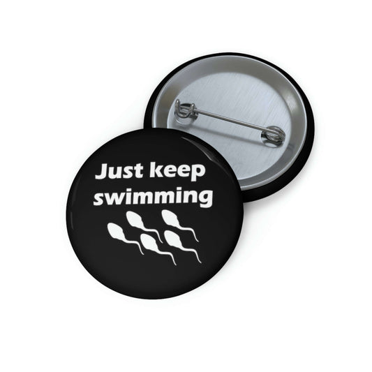 Just keep swimming pinback button.