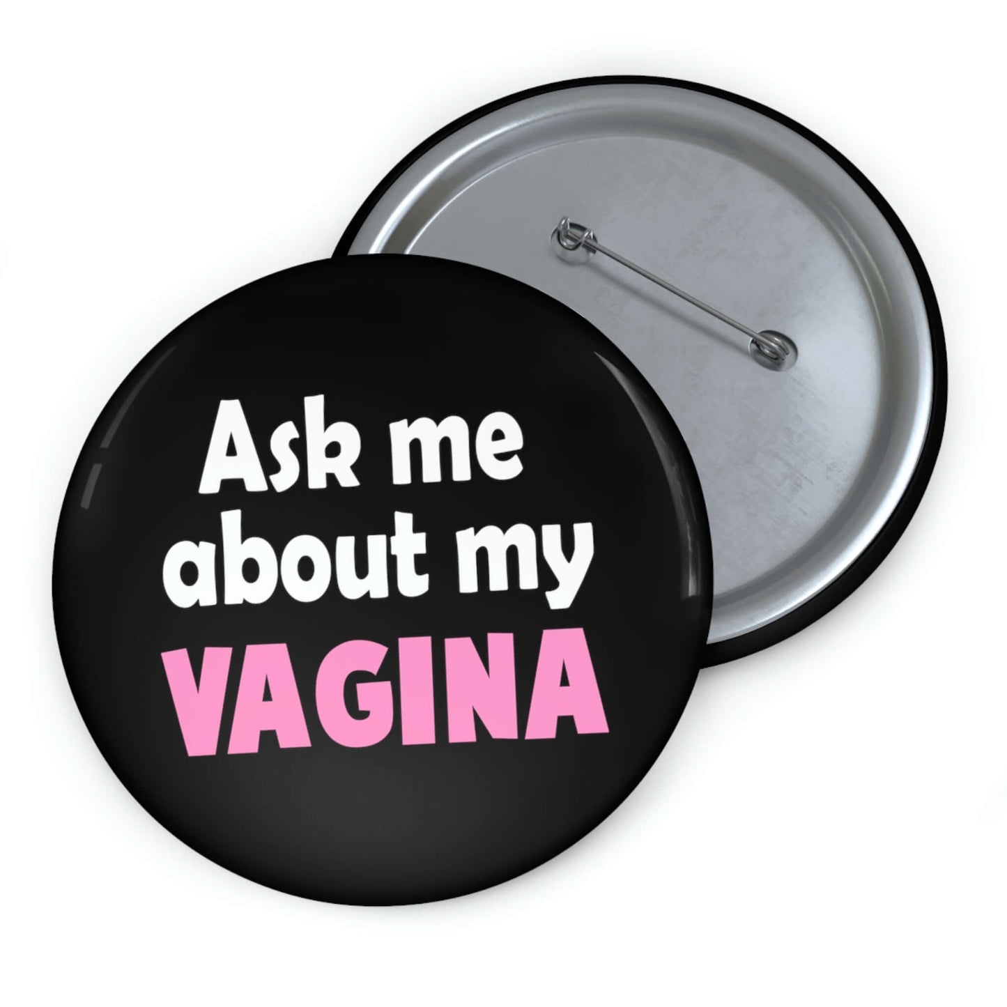 Ask me about my vagina pinback button