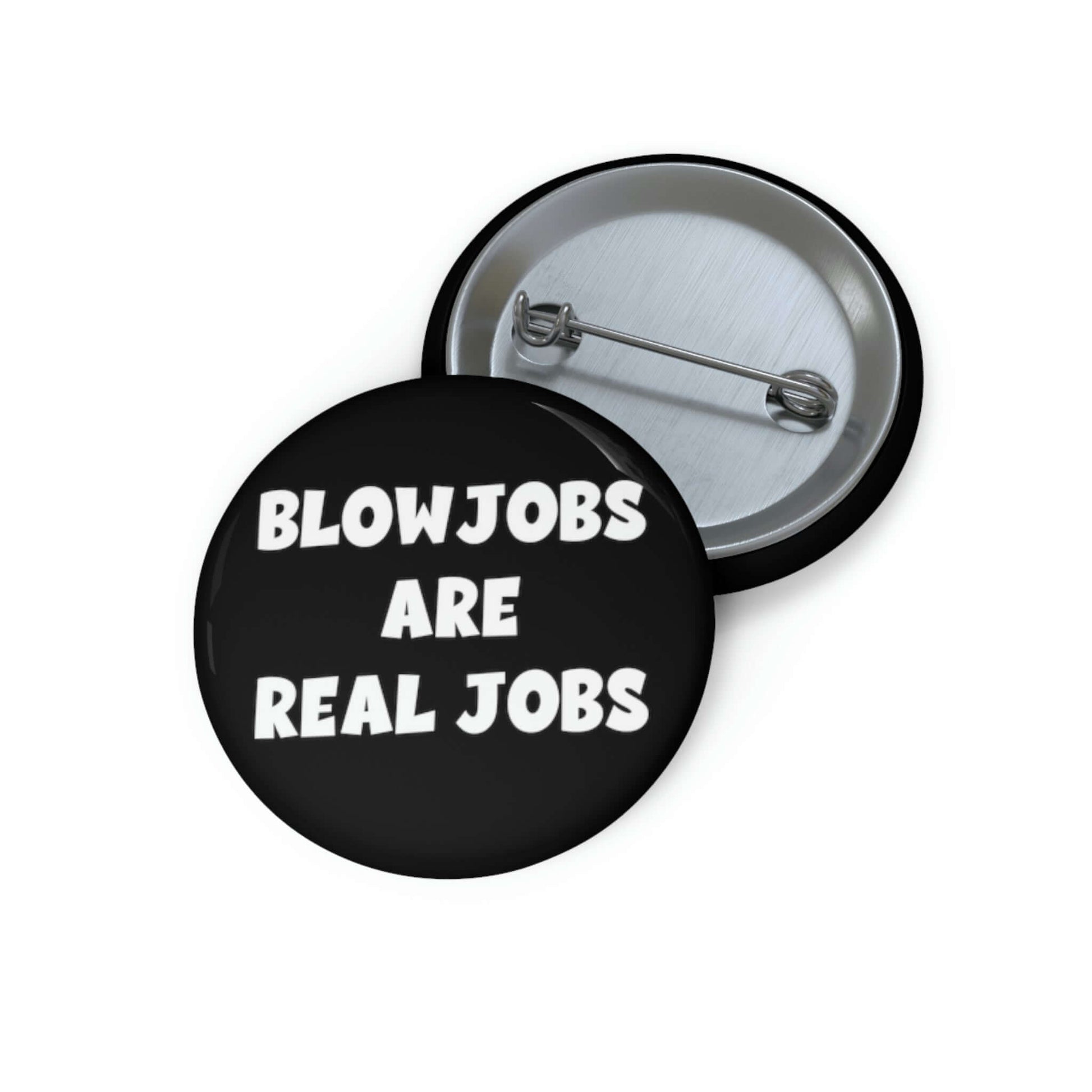 Black pinback button that says Blowjobs are real jobs.
