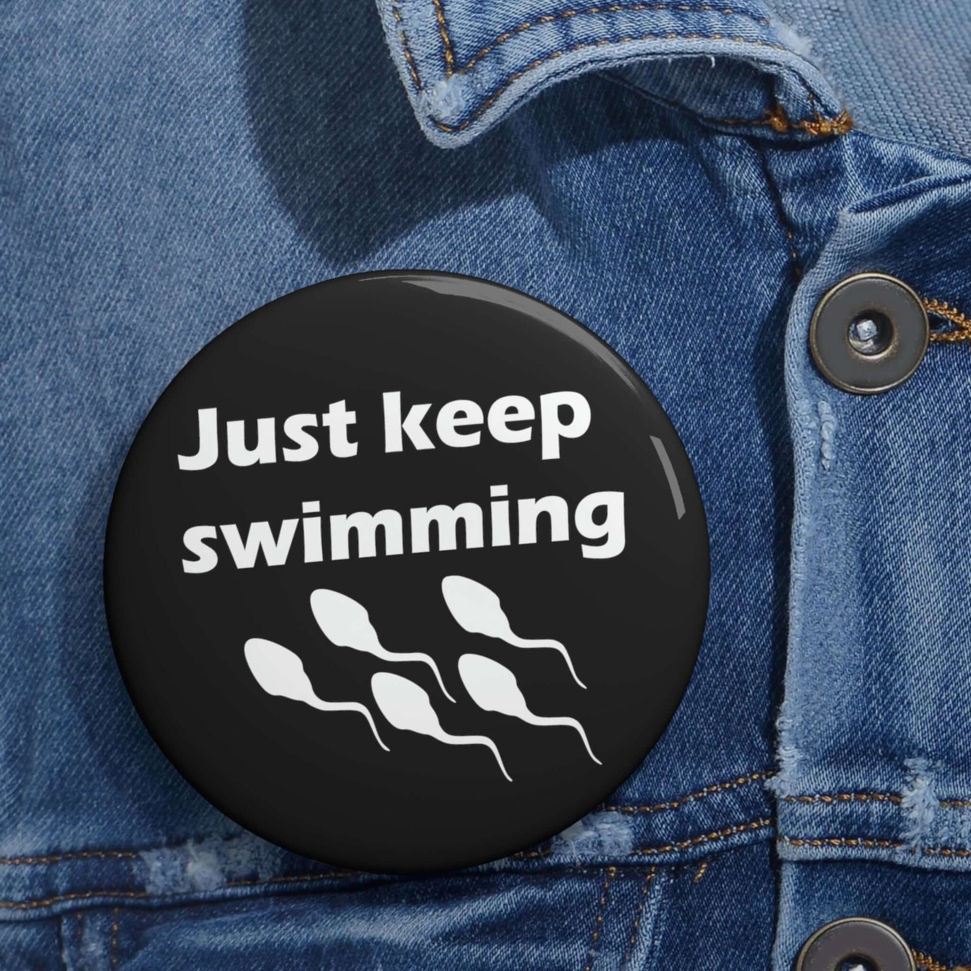 Just keep swimming pinback button.